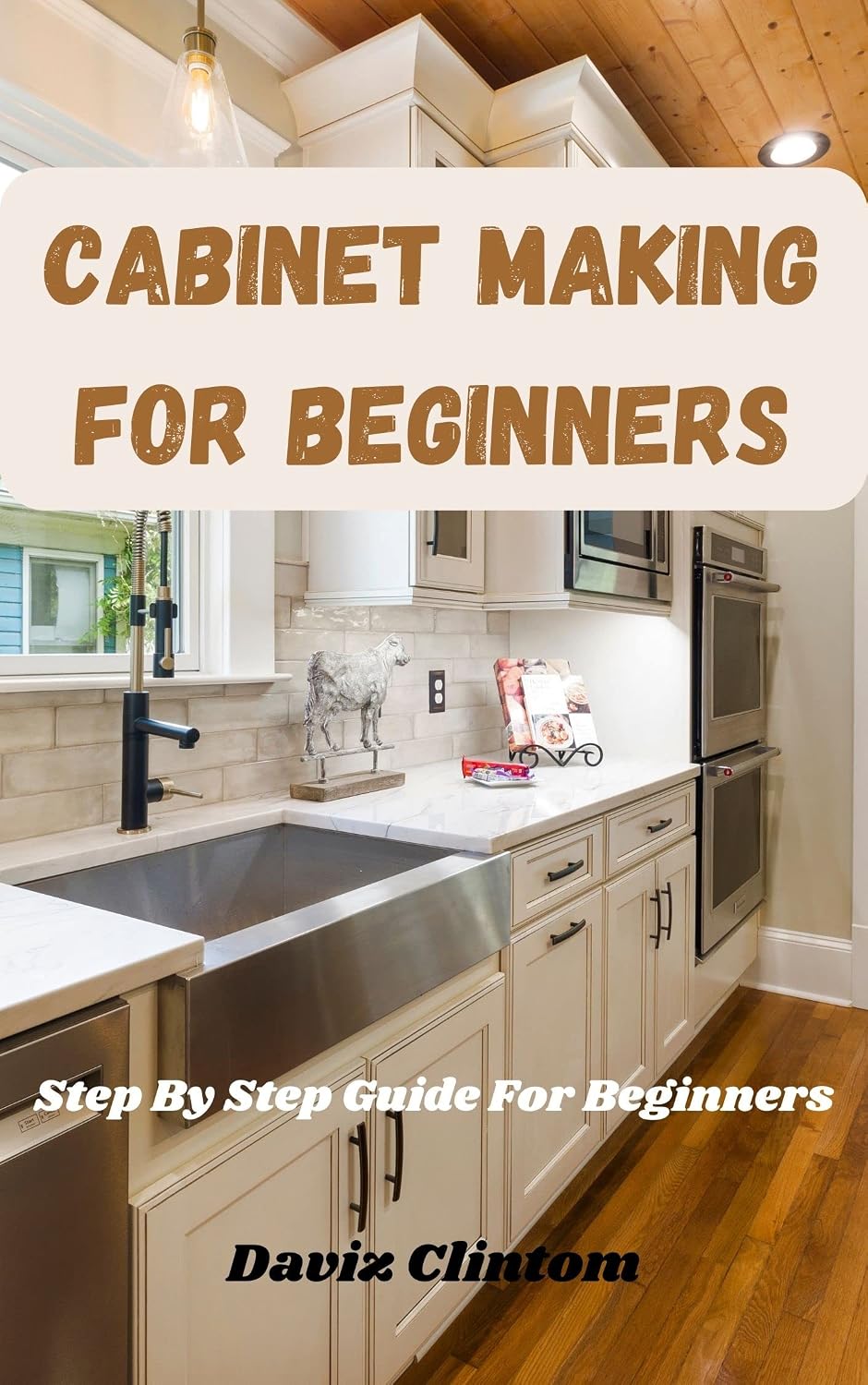 ler totalmente Cabinet Making For Beginners: A Step-By-Step Guide For Beginners (English Edition)
