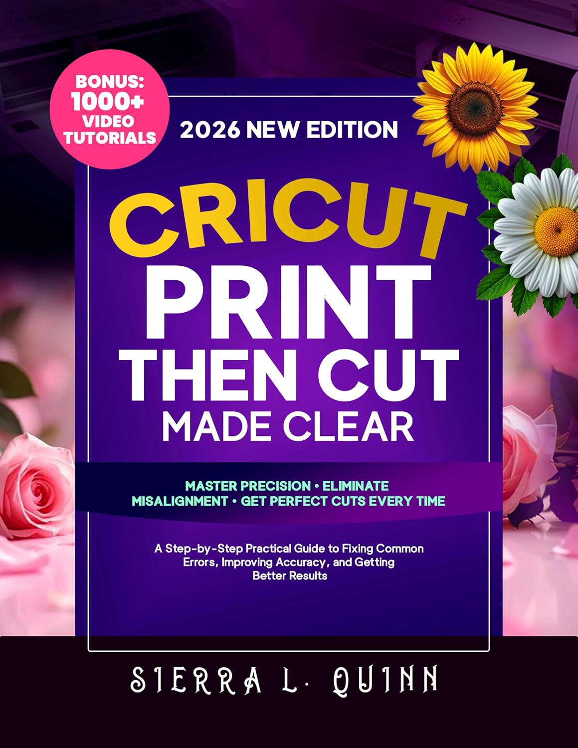 CRICUT PRINT THEN CUT MADE CLEAR: A Step-by-Step Practical Guide to Fixing Common Errors, Improving Accuracy, and Getting Better Results (English Edition) baixar livro de graça