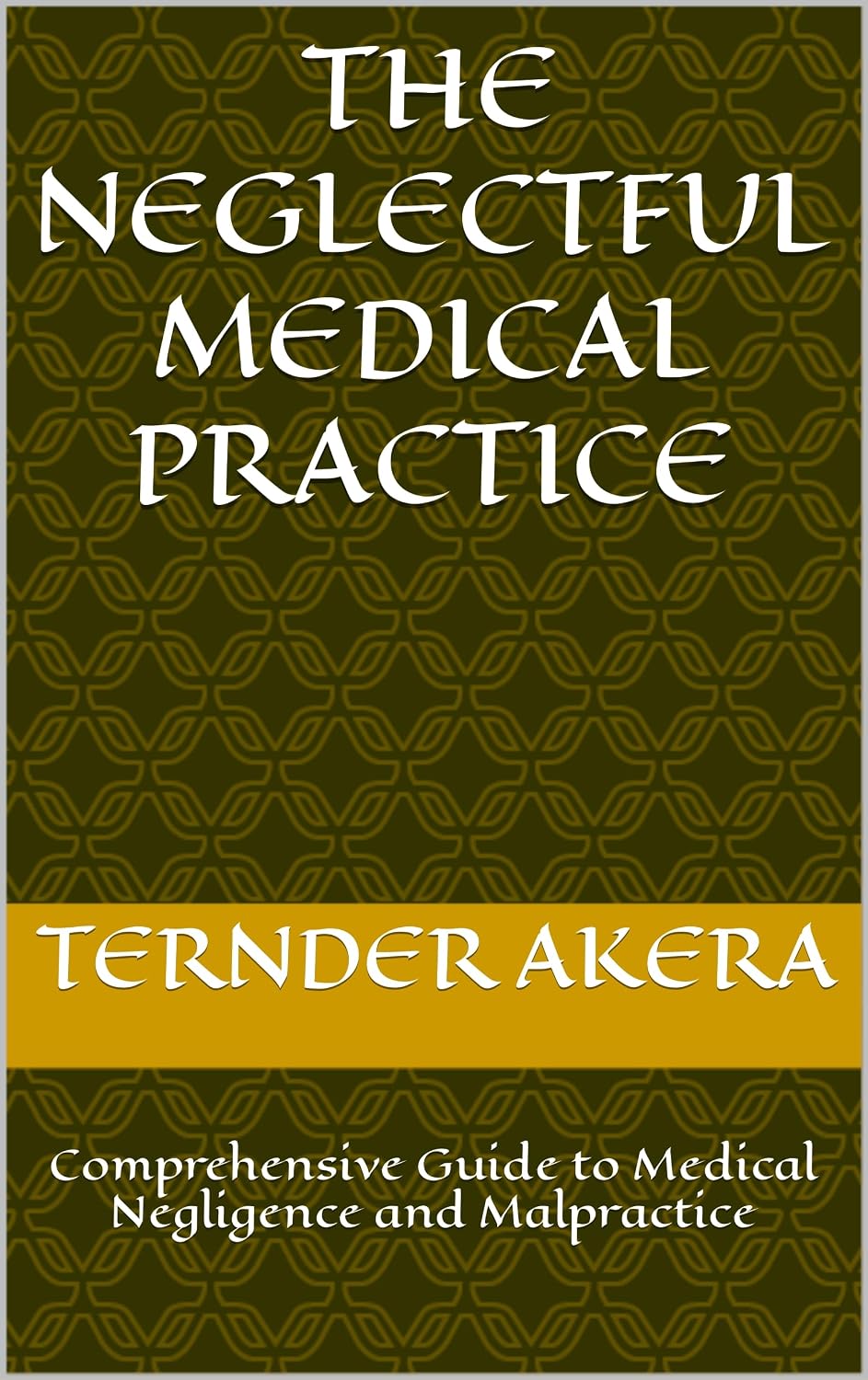 ler totalmente The neglectful medical practice: Comprehensive Guide to Medical Negligence and Malpractice (English Edition)