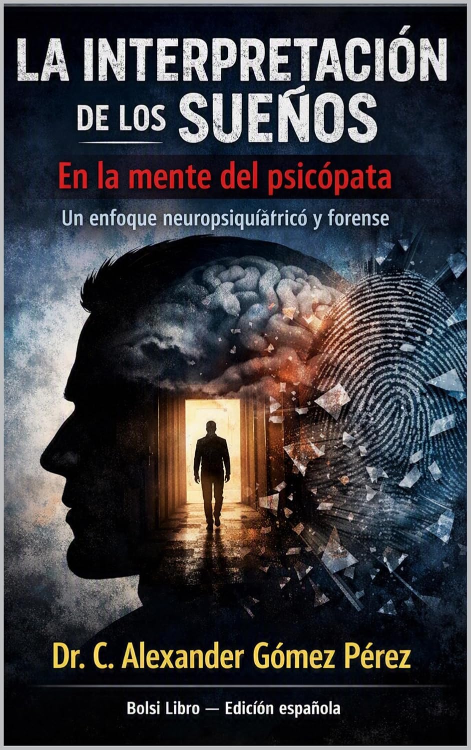 capítulo por capítulo baixar LA INTERPRETACIÓN DE LOS SUEÑOS En la mente del psicópata: Un enfoque neuropsiquiátrico y forense (Una mirada desde la Psiquiatria Forense nº 80) (Spanish Edition)