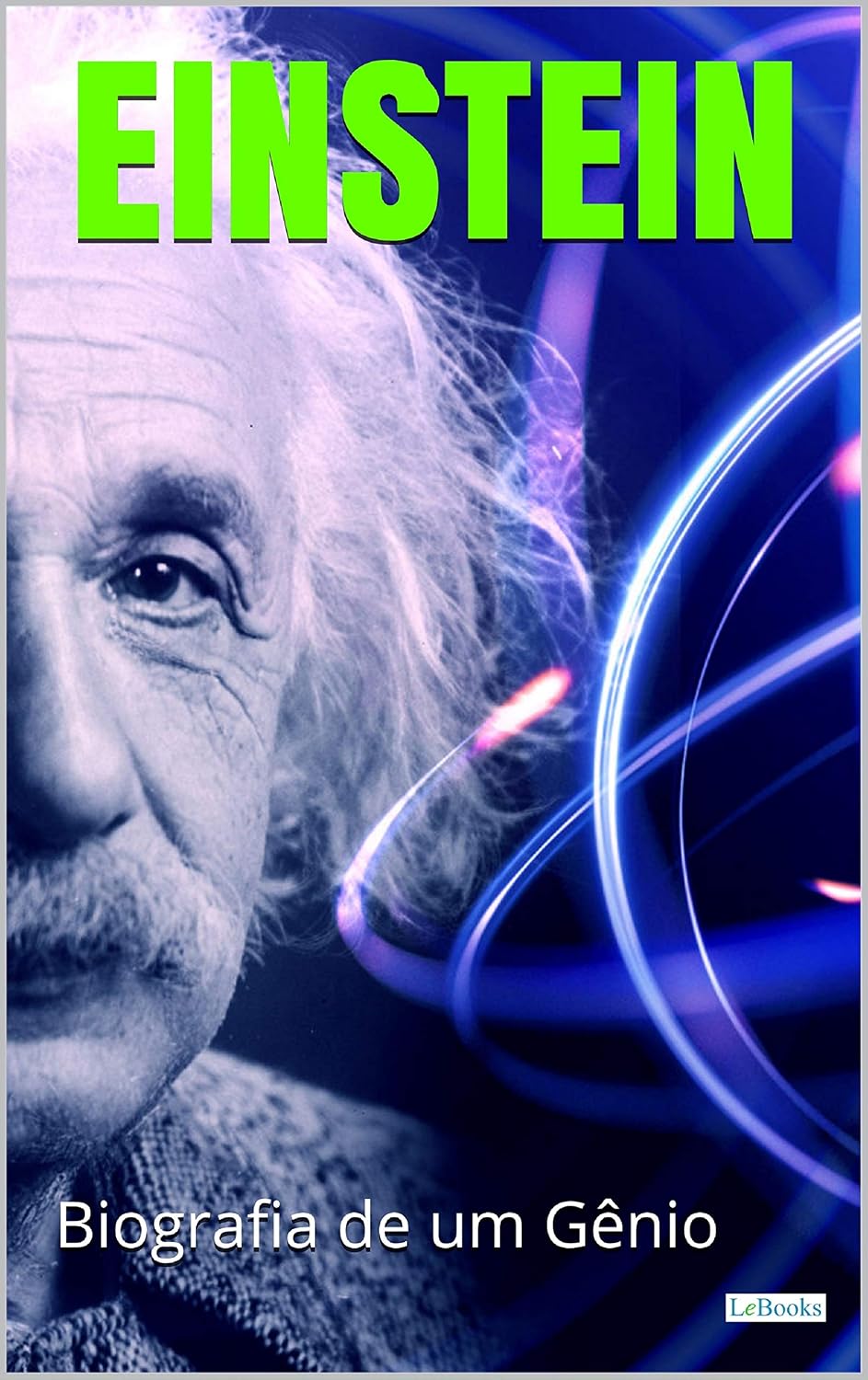 ALBERT EINSTEIN: Biografia de um Gênio (Homens que Mudaram o Mundo)
