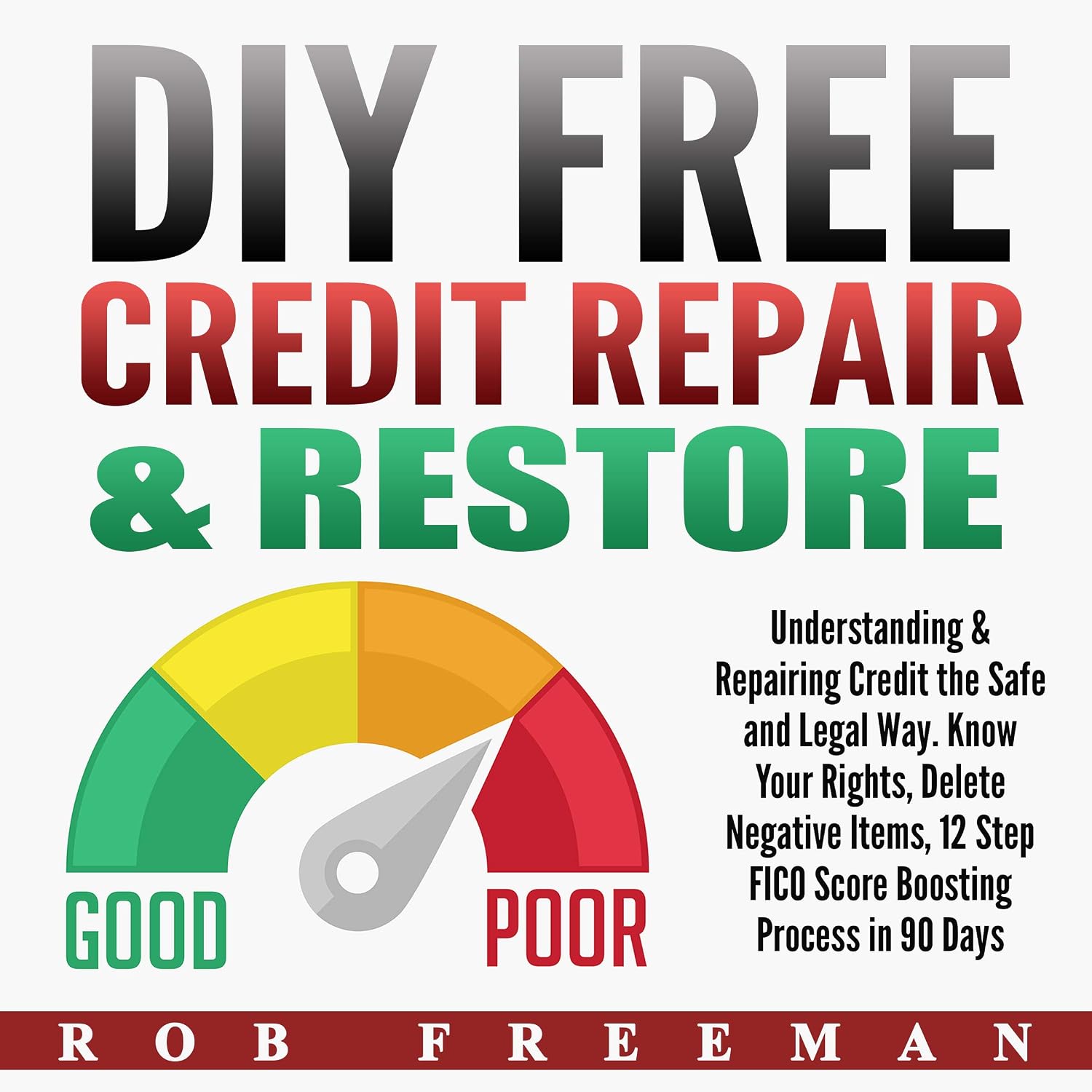 ler totalmente DIY Free Credit Repair & Restore: Understanding & Repairing Credit the Safe and Legal Way. Know Your Rights, Delete Negative Items, 12 Step FICO Score Boosting Easy to Follow Process
