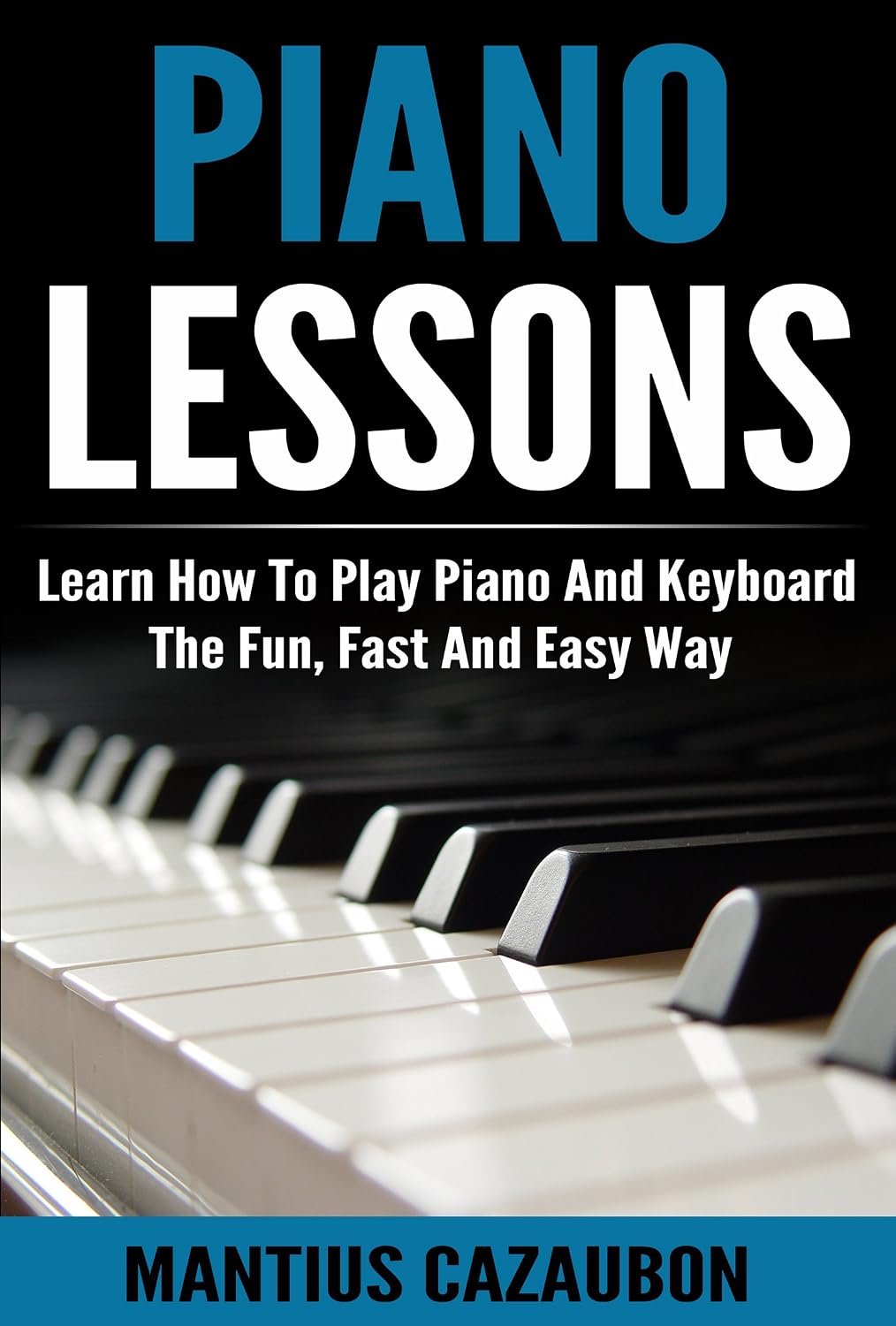 ler totalmente Piano Lessons: Learn How To Play Piano And Keyboard The Fun, Fast And Easy Way (English Edition)