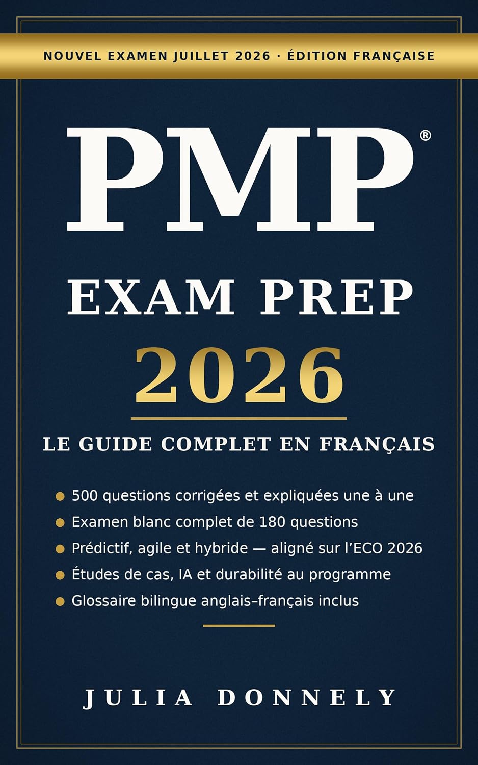 PMP Exam Prep 2026: Le Guide Complet en Français — Nouvel examen juillet 2026, 500 questions corrigées et expliquées, examen blanc de 180, études de cas, IA et durabilité (French Edition) baixar livro de graça