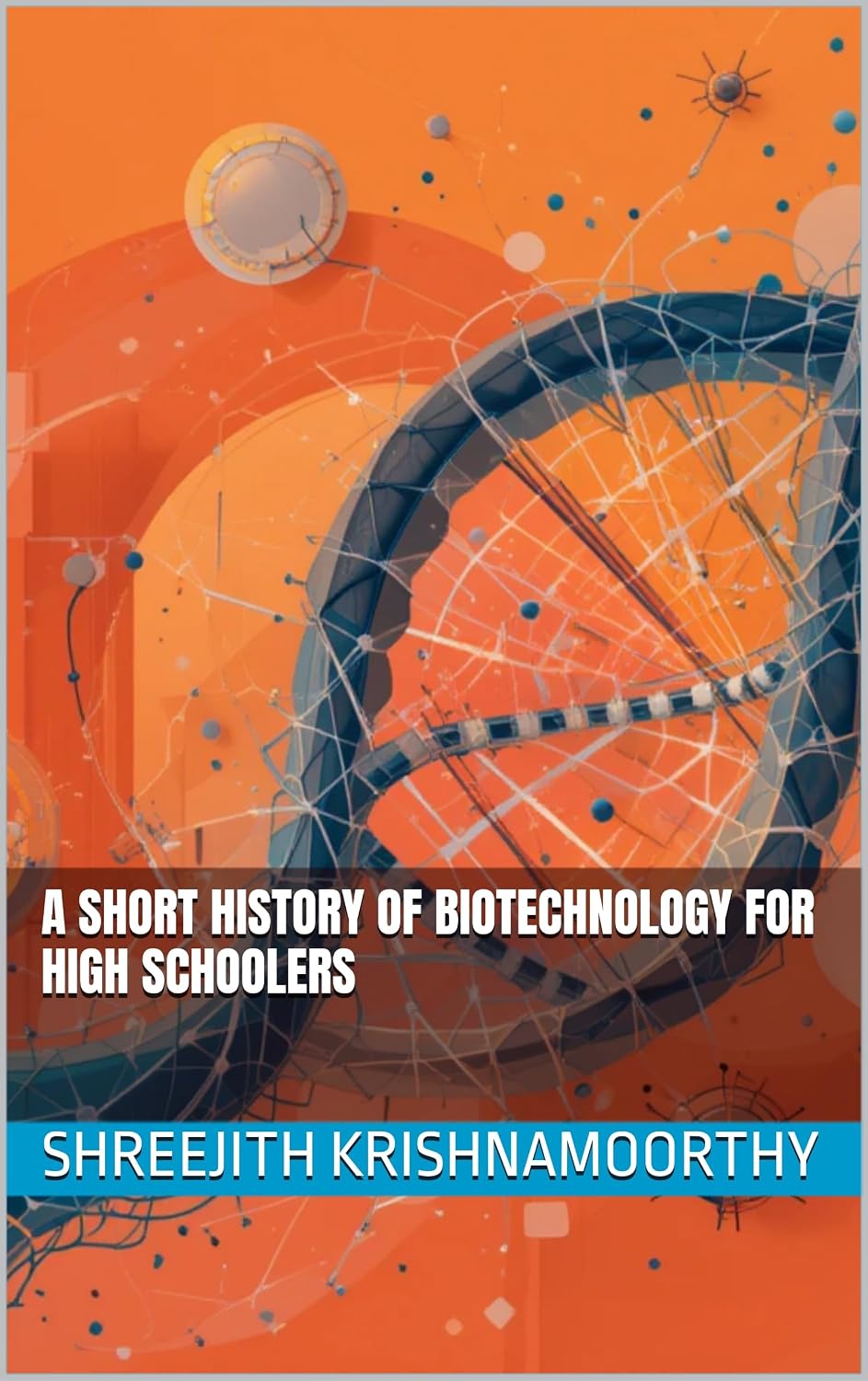 ler totalmente A Short History of Biotechnology for High Schoolers (English Edition)