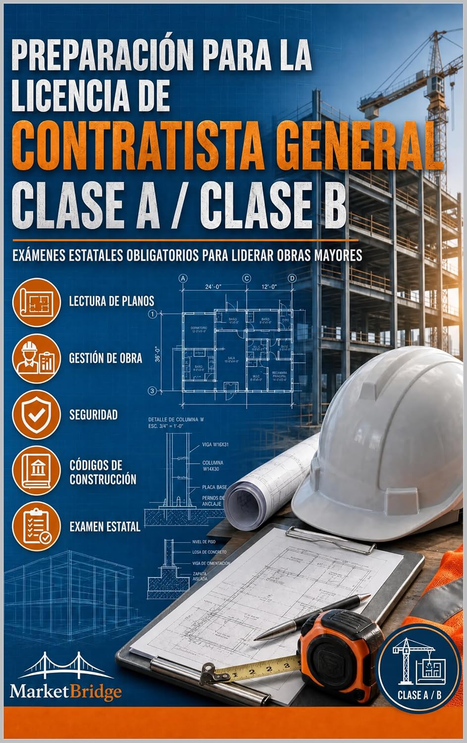 Preparación para la Licencia de Contratista General, A/B: Guía de estudio multiestatal con exámenes estatales, lectura de planos, gestión de obra y códigos... para liderar obras mayores (Spanish Edition) baixar o livro de graça