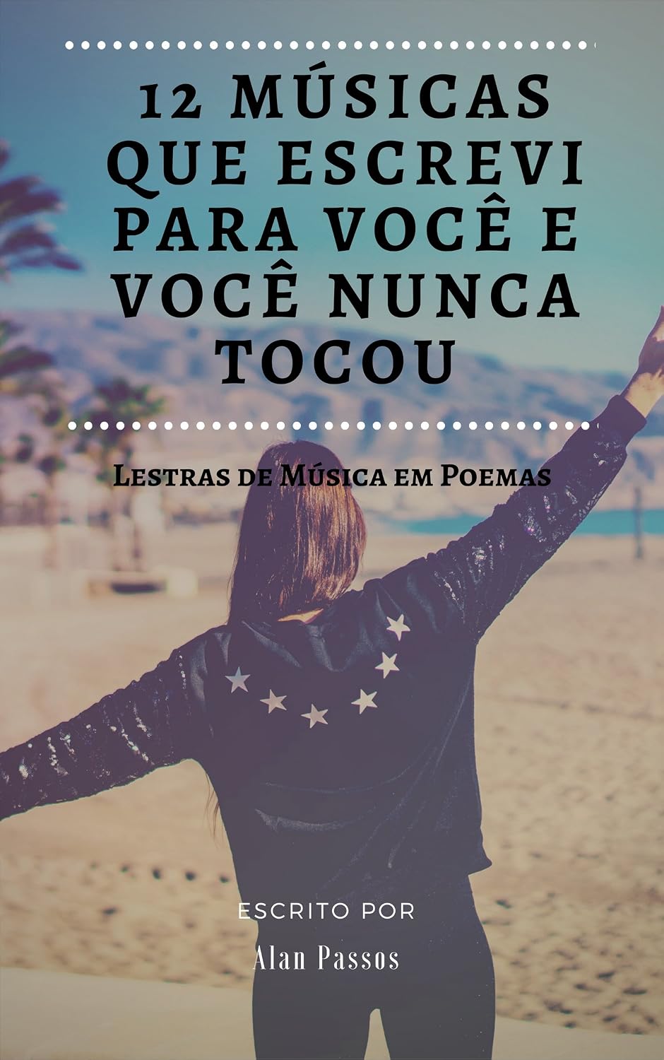 12 Músicas que Escrevi para Você e Você nunca Tocou: Letras de Músicas em Poemas baixar o livro de graça