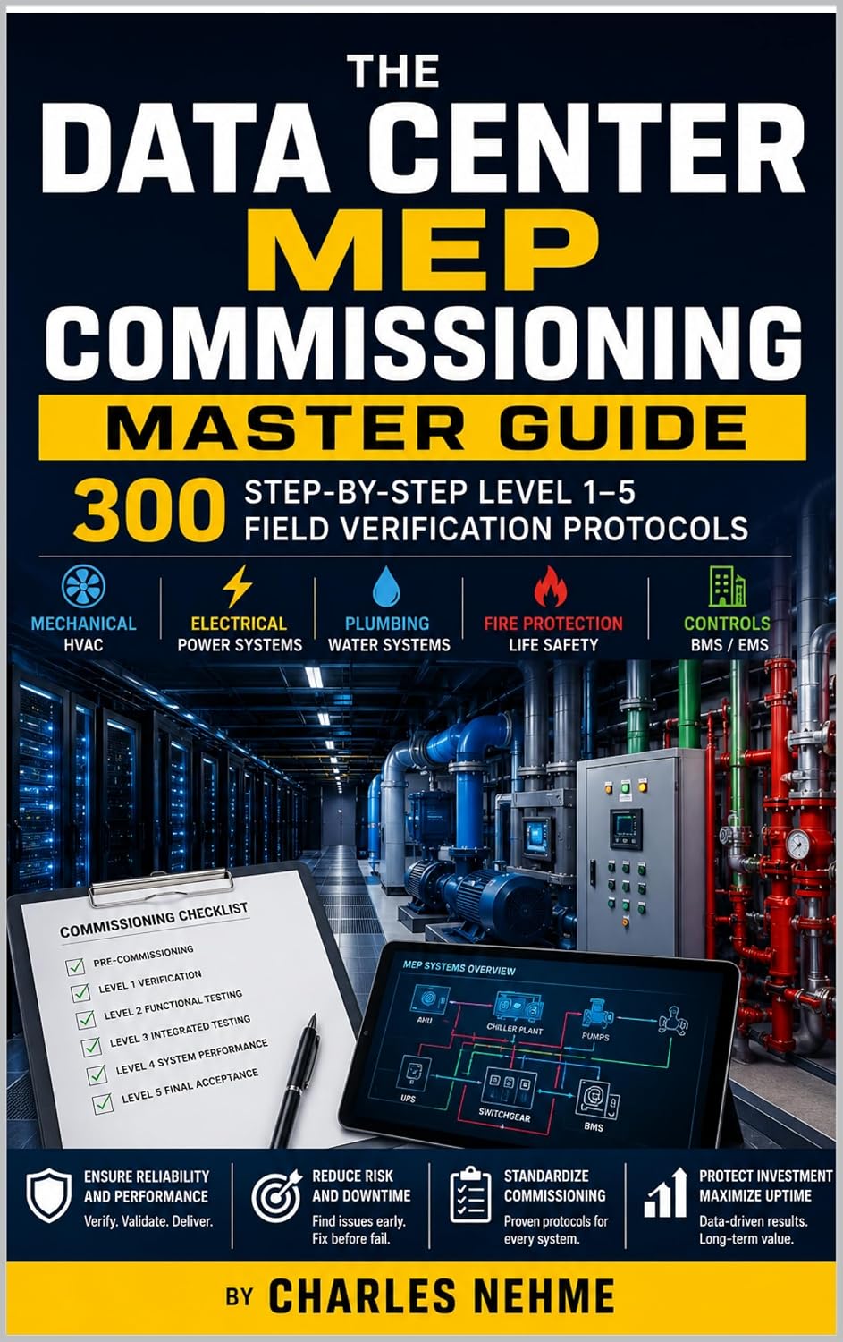 The Data Center MEP Commissioning Master Guide: 300 Step-by-Step Level 1–5 Field Verification Protocols (English Edition)