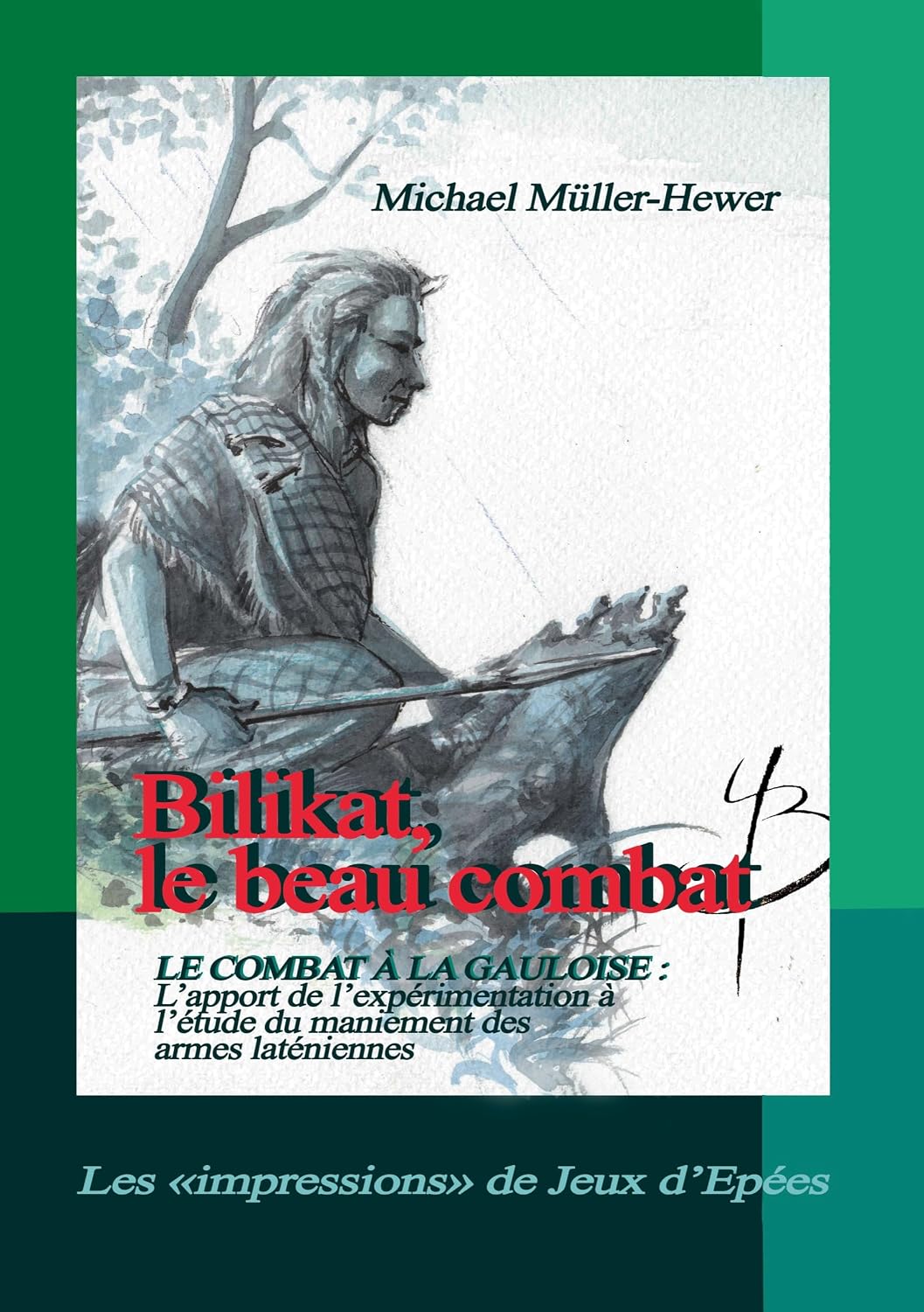 Bilikat, le beau combat: LE COMBAT À LA GAULOISE: L'APPORT DE L'EXPÉRIMENTATION À L'ÉTUDE DU MANIEMENT DES ARMES LATÉNIENNES. (French Edition) baixar o livro de graça