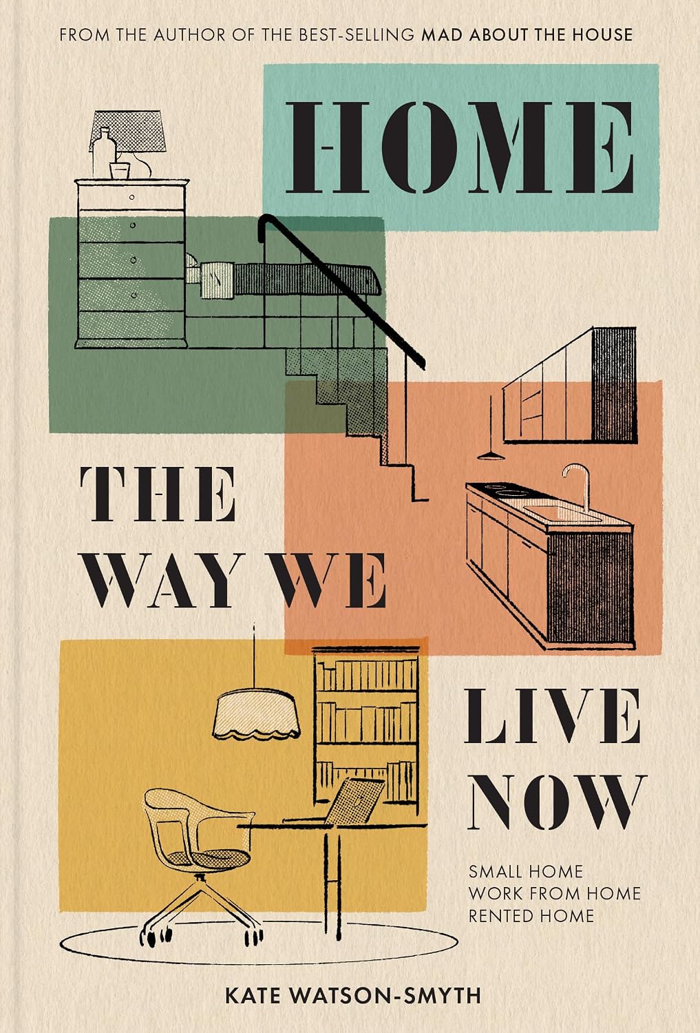 Home: The Way We Live Now: From ‘Mad about the House’ expert Kate Watson-Smyth, the revolutionary interior design guide for living in small spaces, renovations and rented homes (English Edition) baixar o livro de graça
