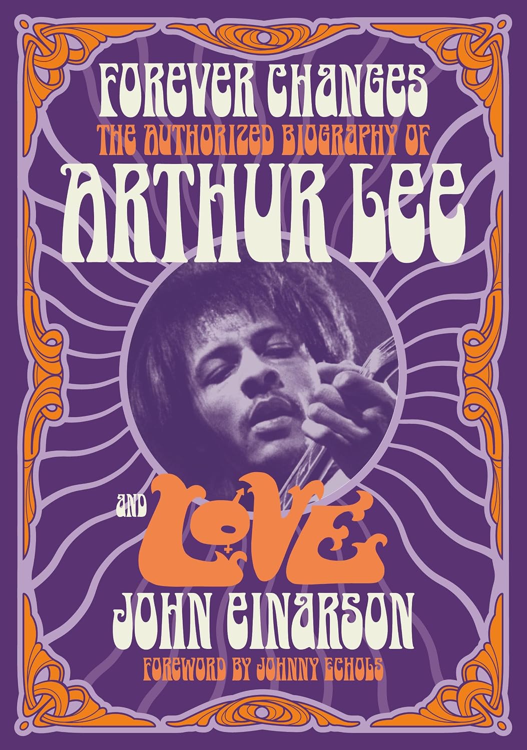 Forever Changes: The Authorized Biography of Arthur Lee and Love baixar o livro de graça