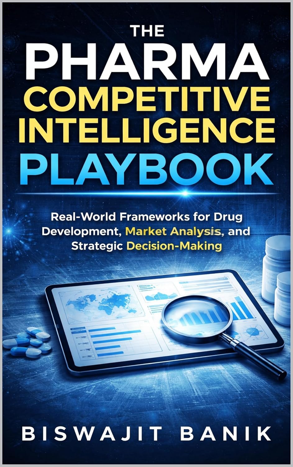 Pharma Competitive Intelligence Playbook: How to Analyze Drug Pipelines, Benchmark Competitors, and Build Winning Pharma Strategies (English Edition) baixar livro de graça