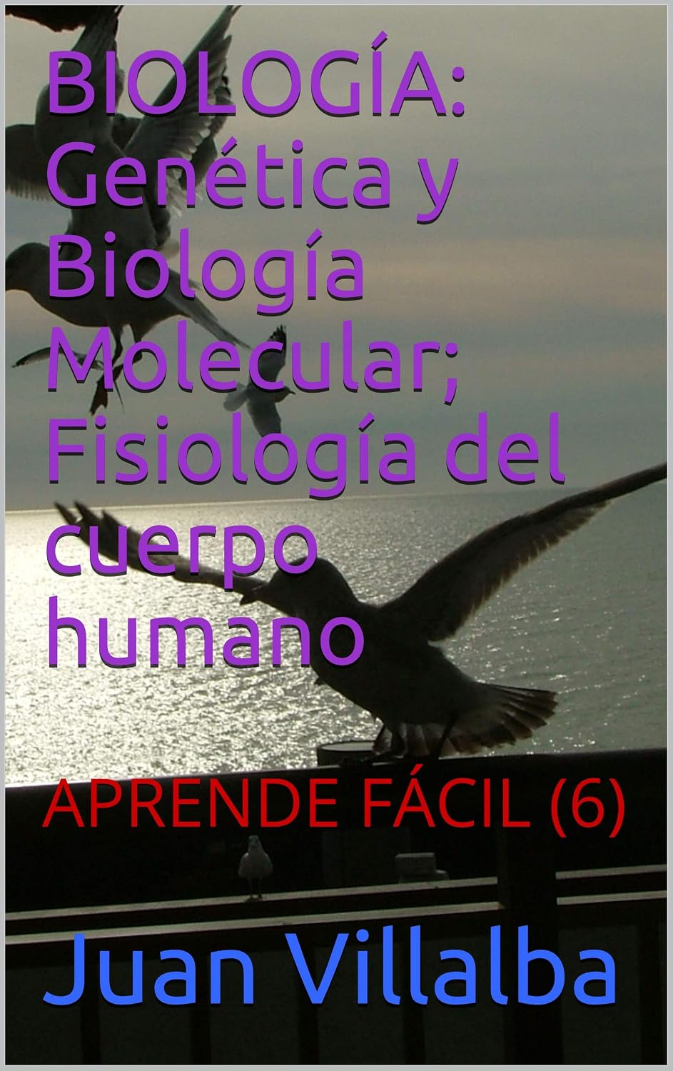 ler totalmente BIOLOGÍA: Genética y Biología Molecular; Fisiología del cuerpo humano: APRENDE FÁCIL (6) (Spanish Edition)