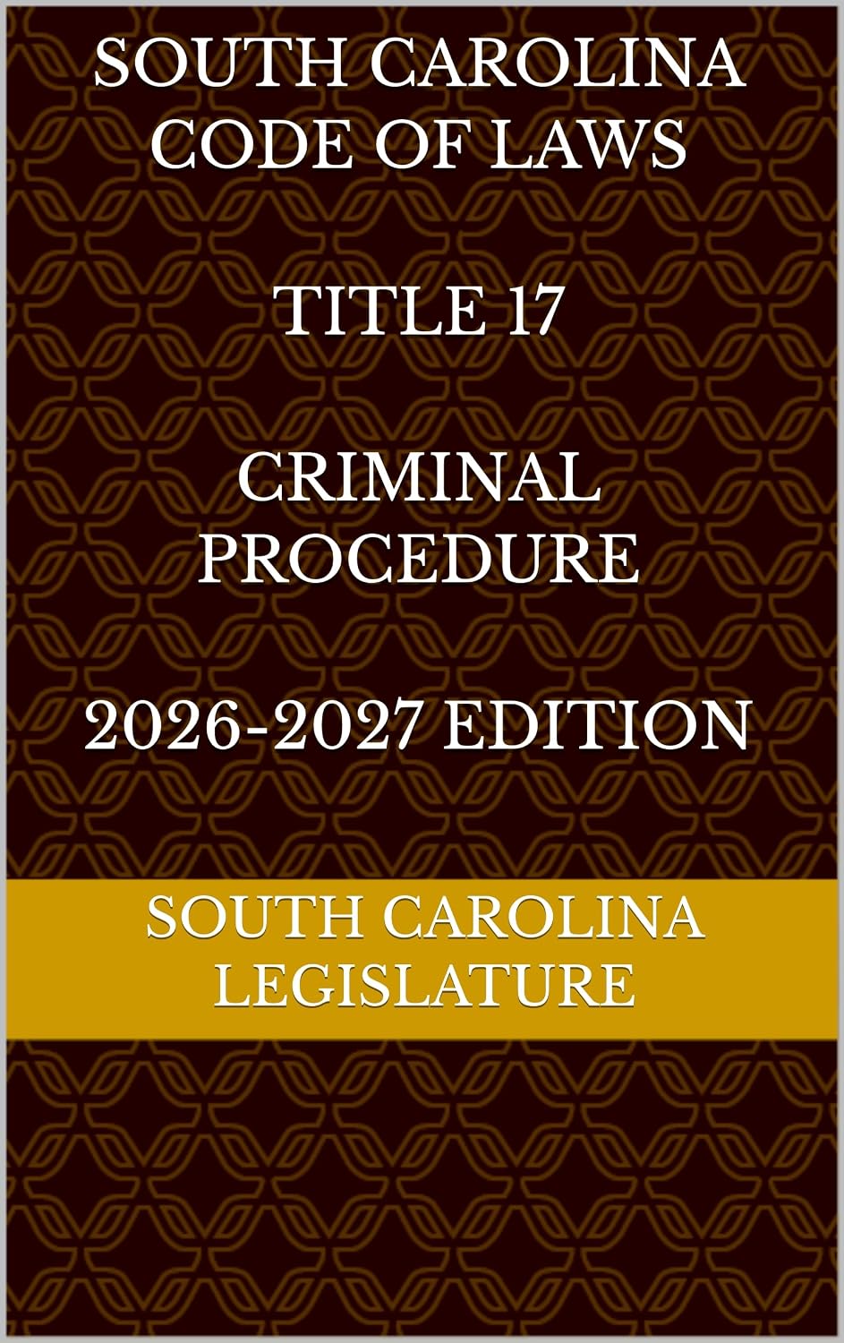 capítulo por capítulo baixar SOUTH CAROLINA CODE OF LAWS TITLE 17 CRIMINAL PROCEDURE 2026-2027 EDITION (English Edition)