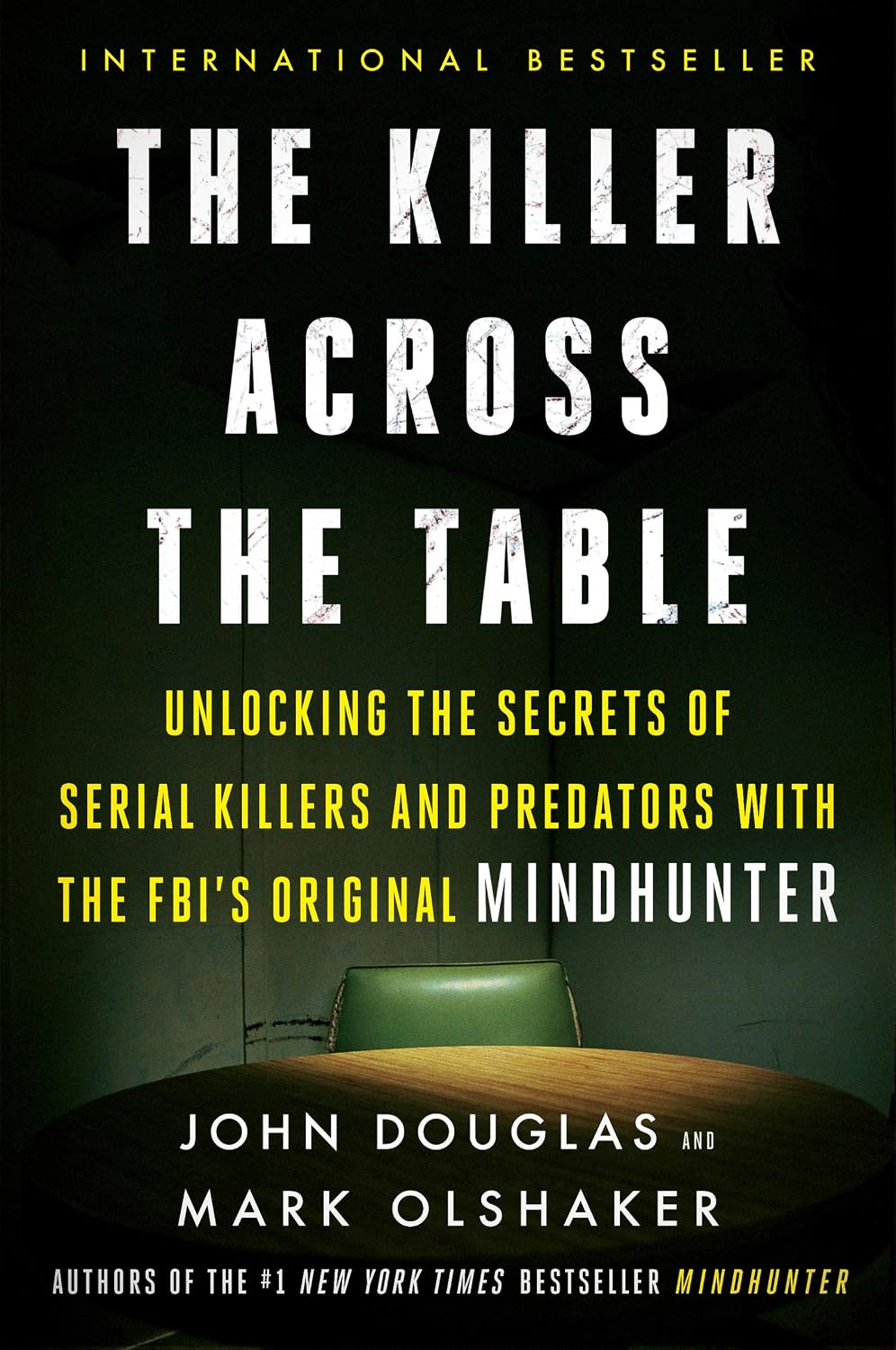 The Killer Across the Table: Unlocking the Secrets of Serial Killers and Predators with the Fbi's Original Mindhunter baixar o livro de graça