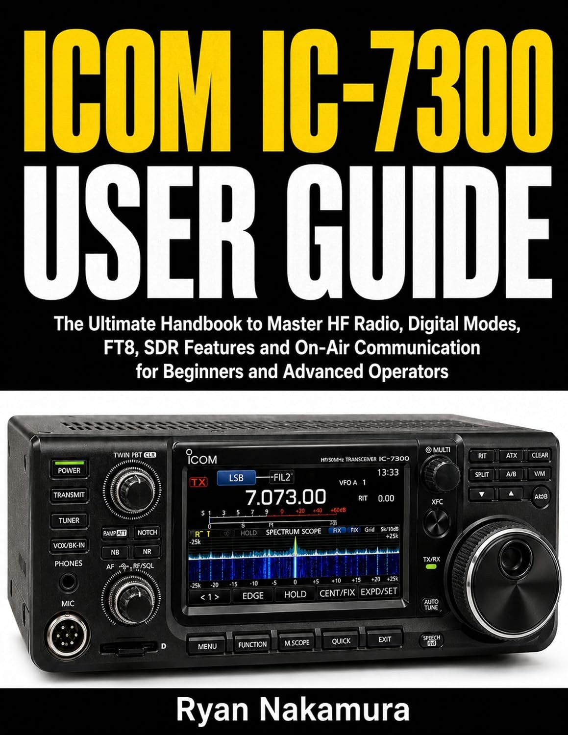capítulo por capítulo baixar Icom IC-7300 User Guide: The Ultimate Handbook to Master HF Radio, Digital Modes, FT8, SDR Features and On-Air Communication for Beginners and Advanced Operators (English Edition)