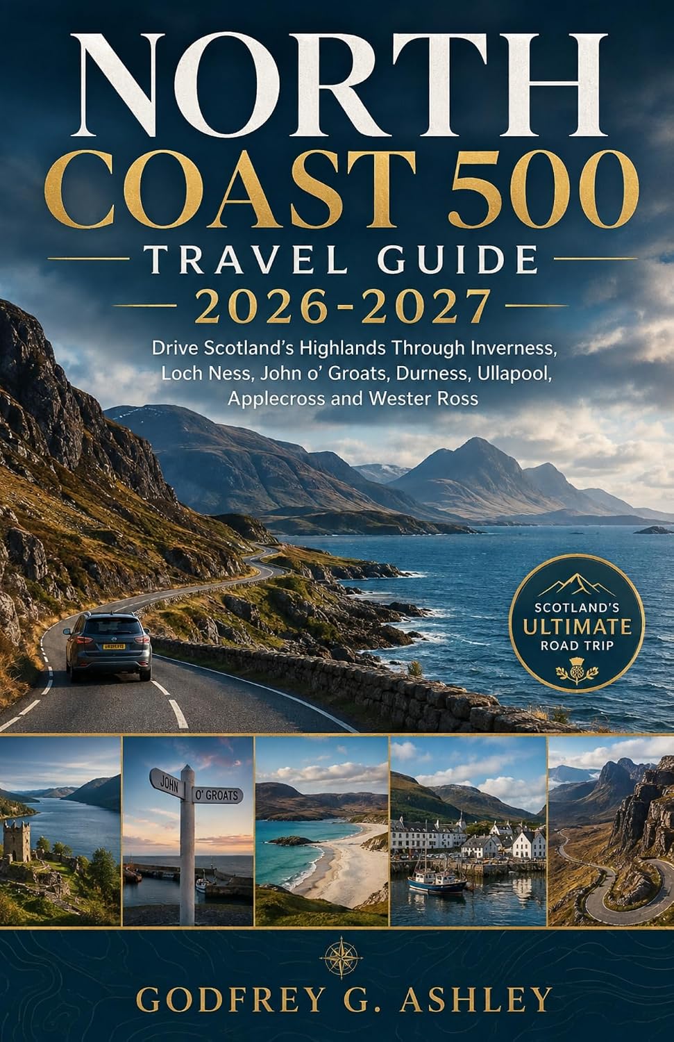 North Coast 500 Travel Guide 2026-2027: Drive Scotland’s Highlands Through Inverness, Loch Ness, John o’ Groats, Durness, Ullapool, Applecross and Wester Ross (English Edition) baixar livro de graça