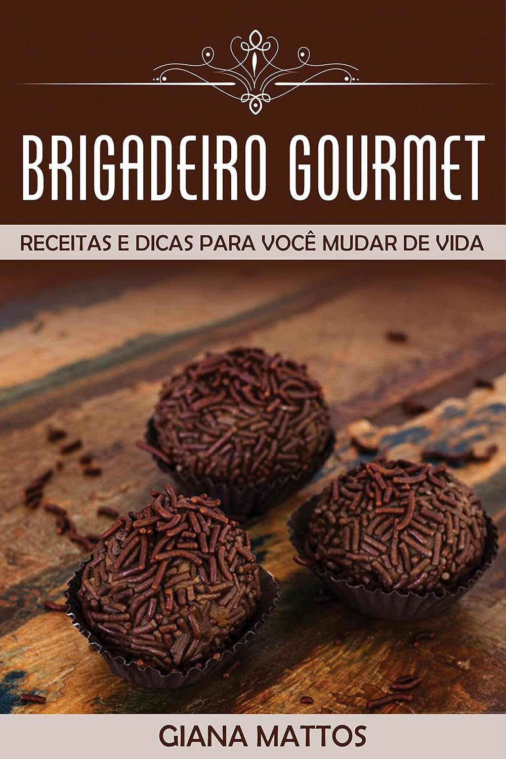 Brigadeiro Gourmet: Receitas e Dicas para você mudar de vida baixar o livro de graça