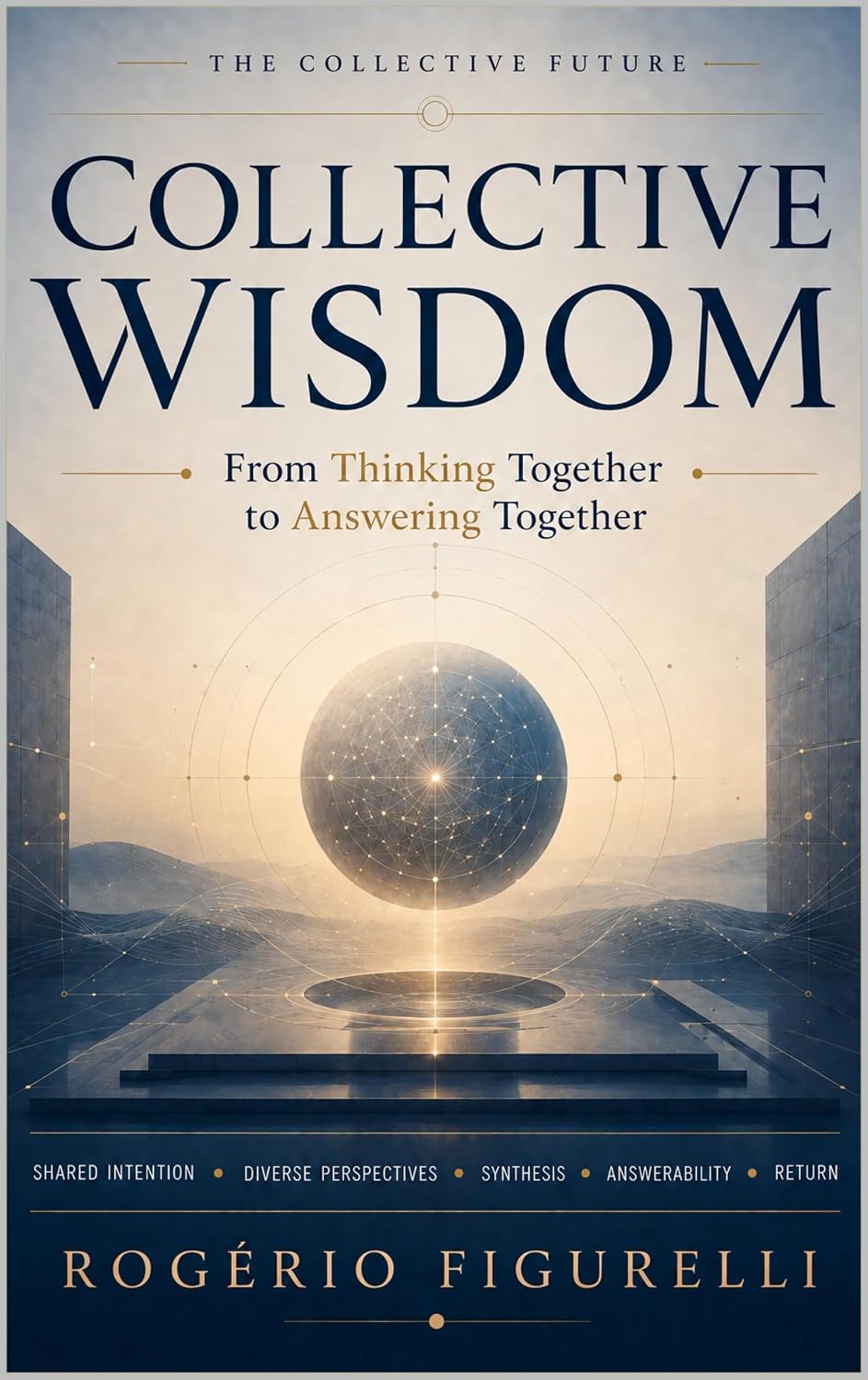Collective Wisdom: From Thinking Together to Answering Together (The Collective Future Book 1) (English Edition) baixar o livro de graça