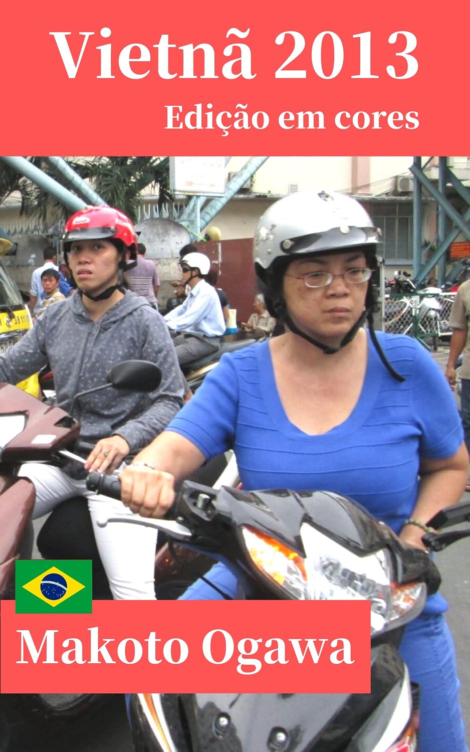 capítulo por capítulo baixar Vietnã 2013: Edição em cores: Fotografia de viagem: Makoto Ogawa Fotolivro