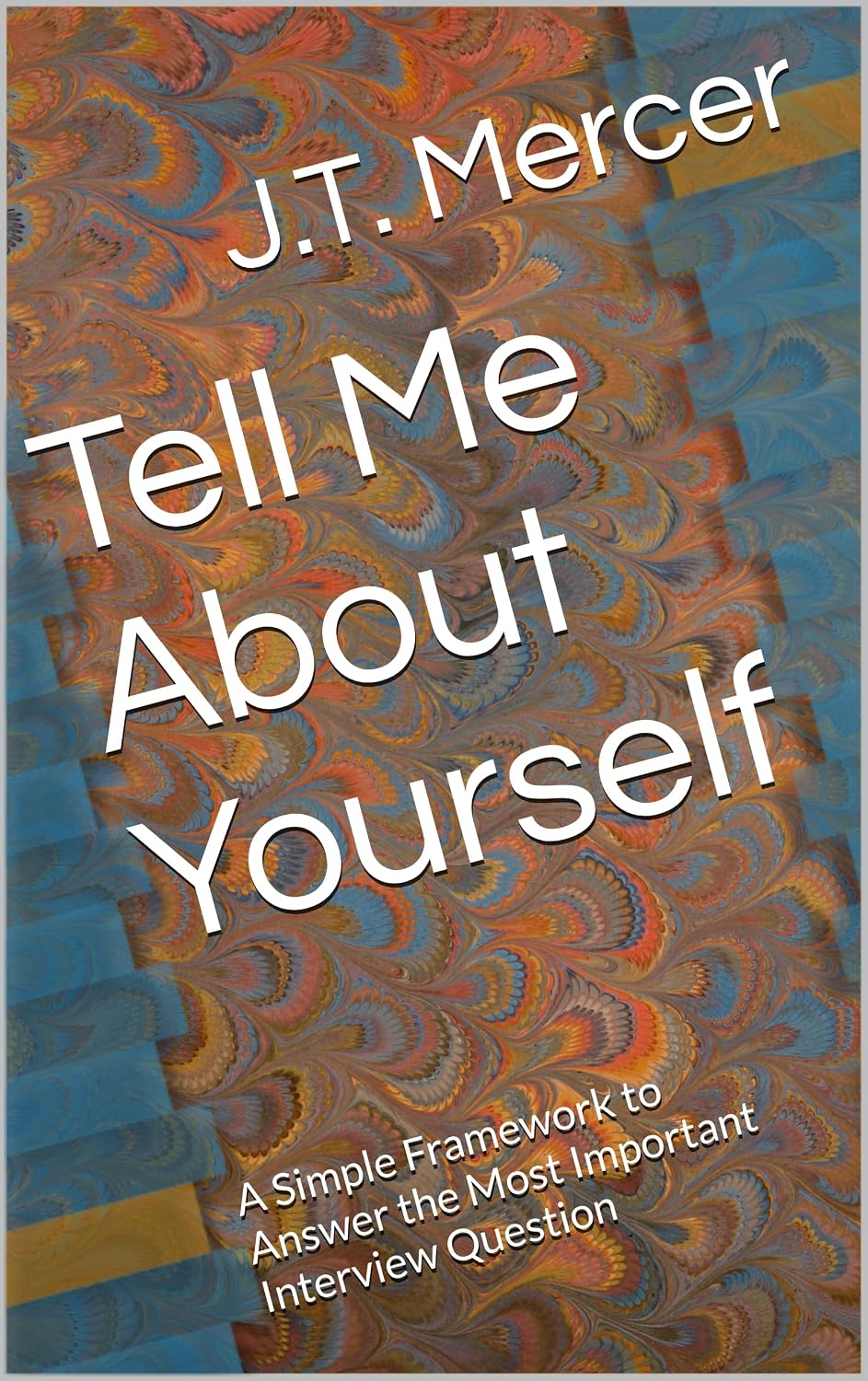 capítulo por capítulo baixar Tell Me About Yourself: A Simple Framework to Answer the Most Important Interview Question (Interview Question Mastery Series) (English Edition)