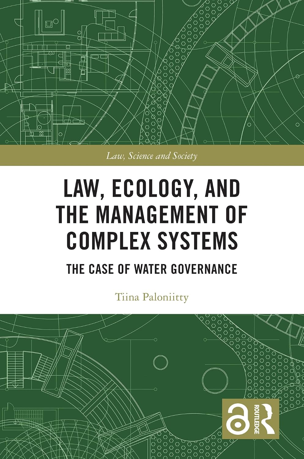 Law, Ecology, and the Management of Complex Systems: The Case of Water Governance (Law, Science and Society) (English Edition) baixar livro de graça