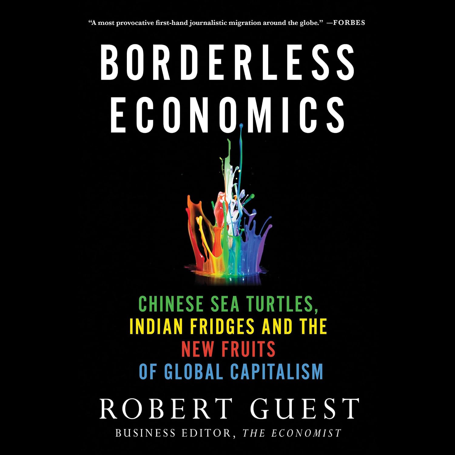 ler totalmente Borderless Economics: Chinese Sea Turtles, Indian Fridges, and the New Fruits of Global Capitalism