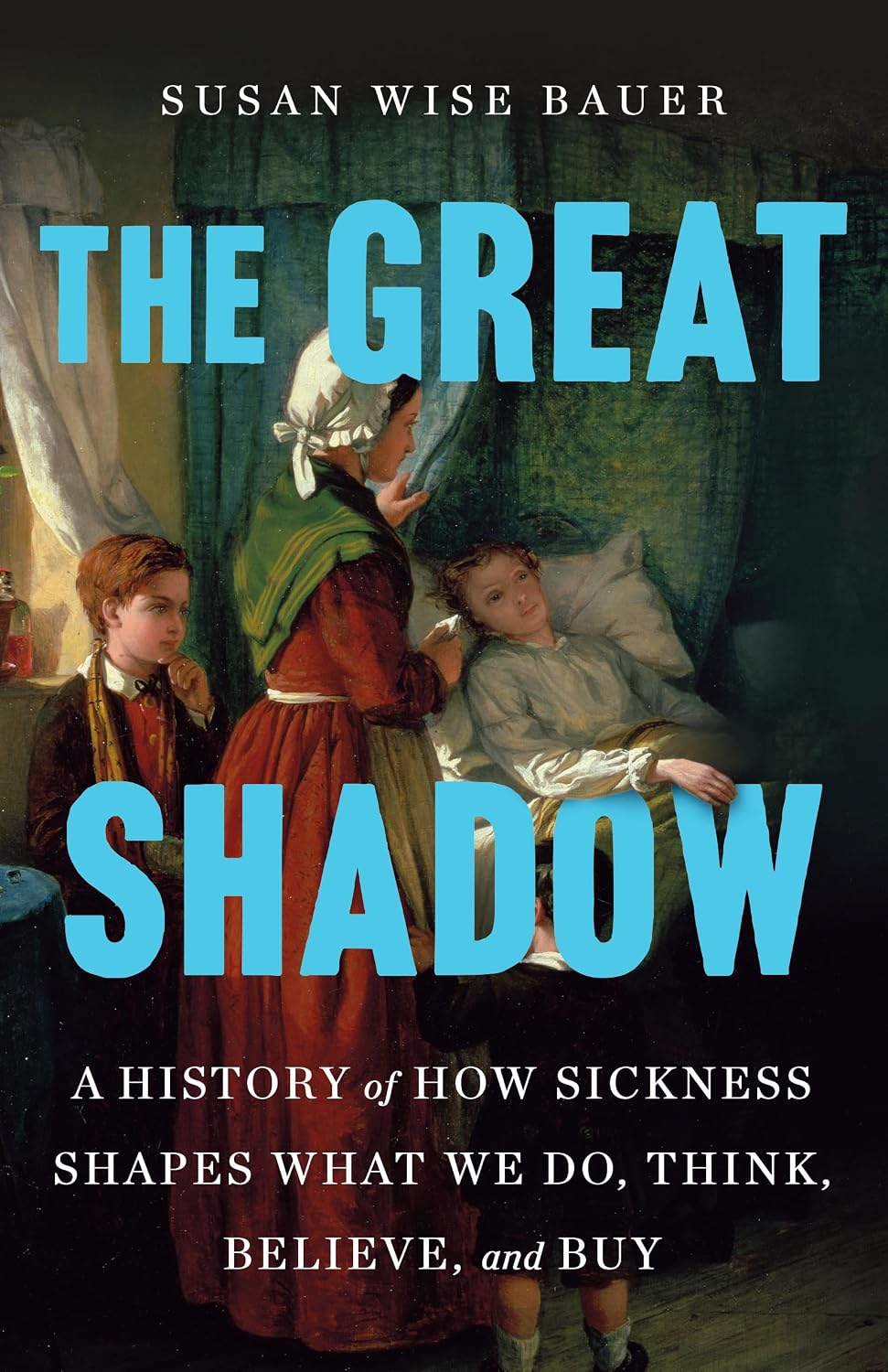 The Great Shadow: A History of How Sickness Shapes What We Do, Think, Believe, and Buy baixar o livro de graça