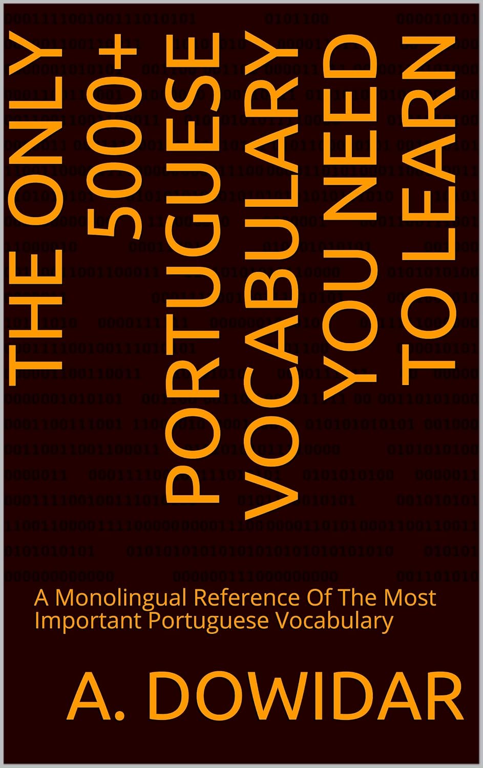 The Only 5000+ Portuguese Vocabulary You Need To Learn: A Monolingual Reference Of The Most Important Portuguese Vocabulary (The Only 5000+ Vocabulary You Need To Learn, A Monolingual Reference) baixar o livro de graça