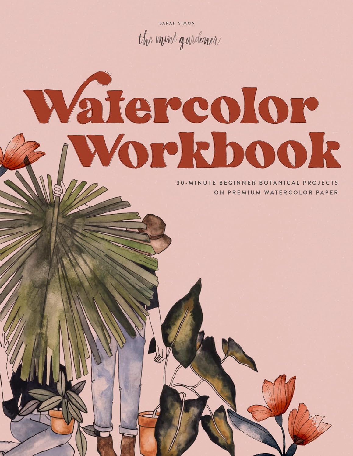 Watercolor Workbook: 30-Minute Beginner Botanical Projects on Premium Watercolor Paper: 1 baixar livro de graça