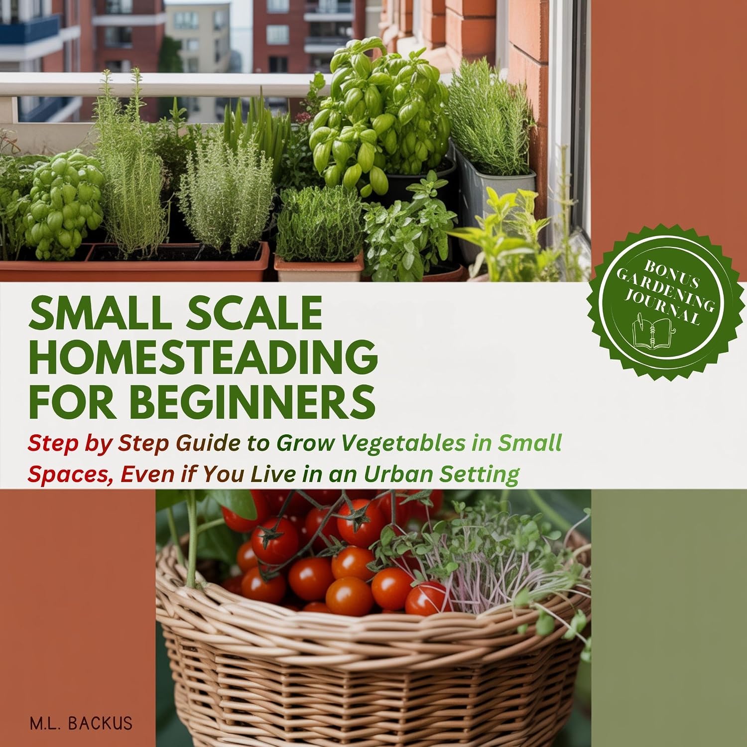 Small Scale Homesteading for Beginners: Step by Step Guide to Grow Vegetables in Small Spaces, Even if You Live in An Urban Setting baixar o livro de graça