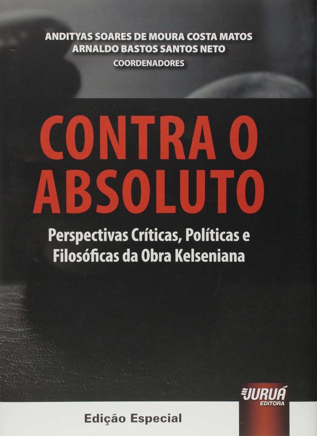 Contra o absoluto: Perspectivas críticas, políticas e filosóficas da obra Kelsiana baixar livro de graça