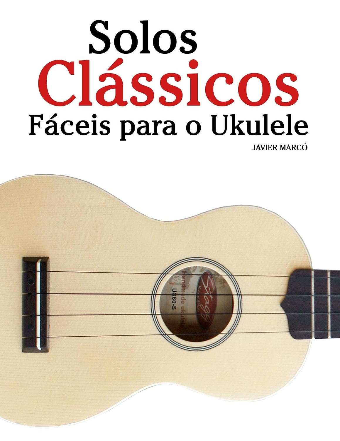 Solos Clássicos Fáceis para o Ukulele: Com canções de Bach, Mozart, Beethoven, Vivaldi e outros compositores baixar livro de graça
