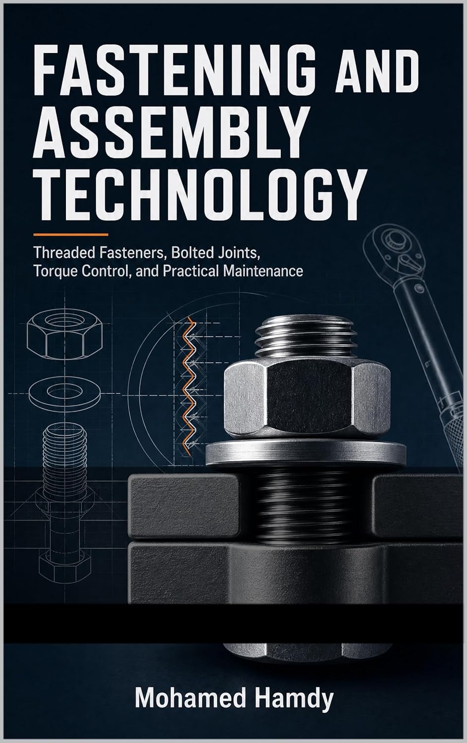 ler totalmente Fastening and Assembly Technology: Threaded Fasteners, Bolted Joints, Torque Control, and Practical Maintenance (English Edition)