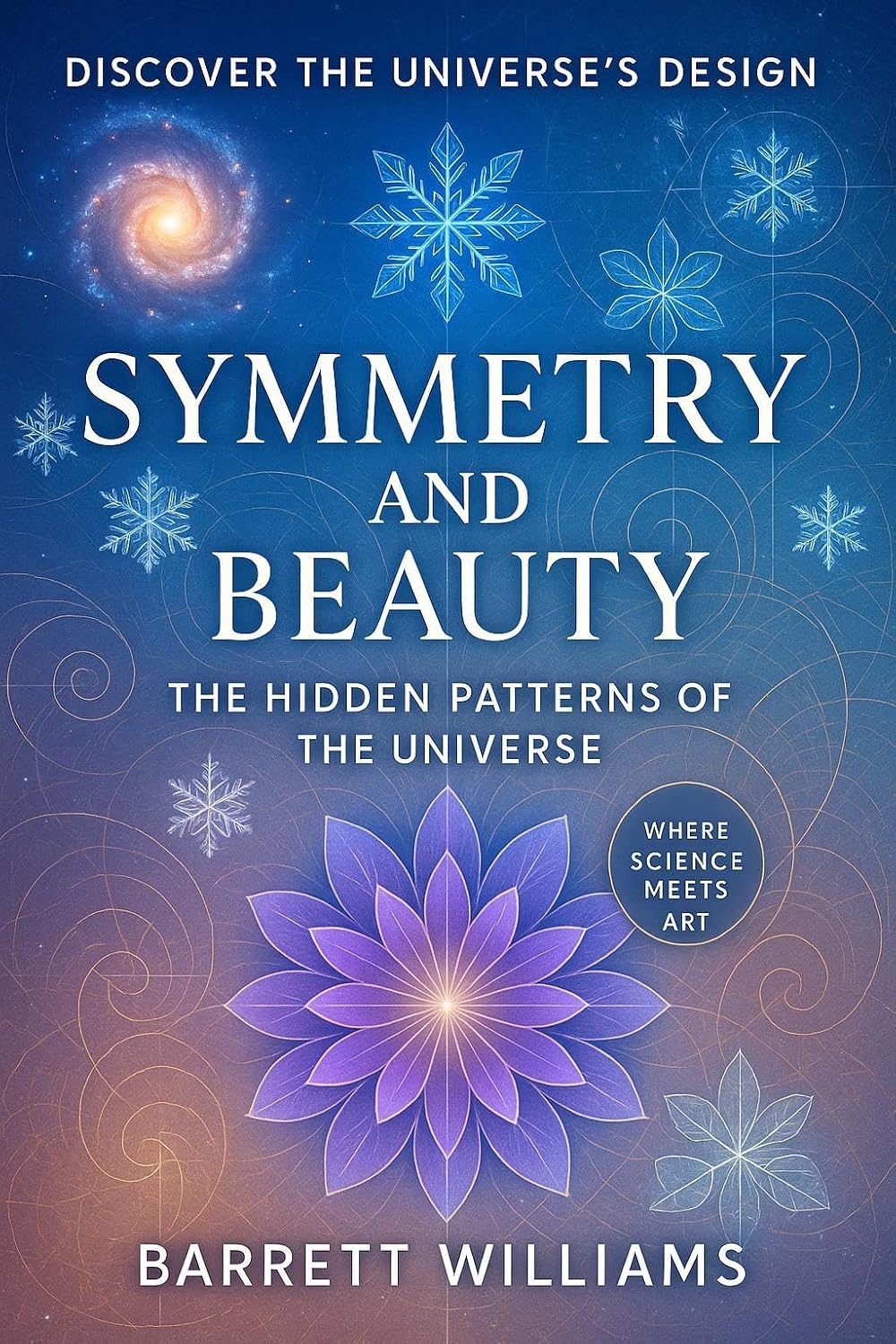 ler totalmente Symmetry and Beauty: The Hidden Patterns of the Universe (Surely You're Curious: Playful Physics for the Inquisitive Mind Book 12) (English Edition)