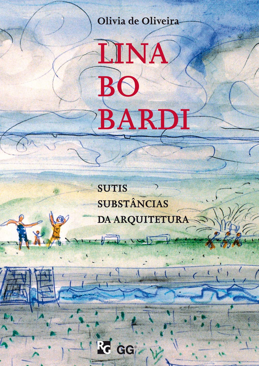 Lina Bo Bardi: sutis substâncias da arquitetura: Sutis substâncias da arquitetura