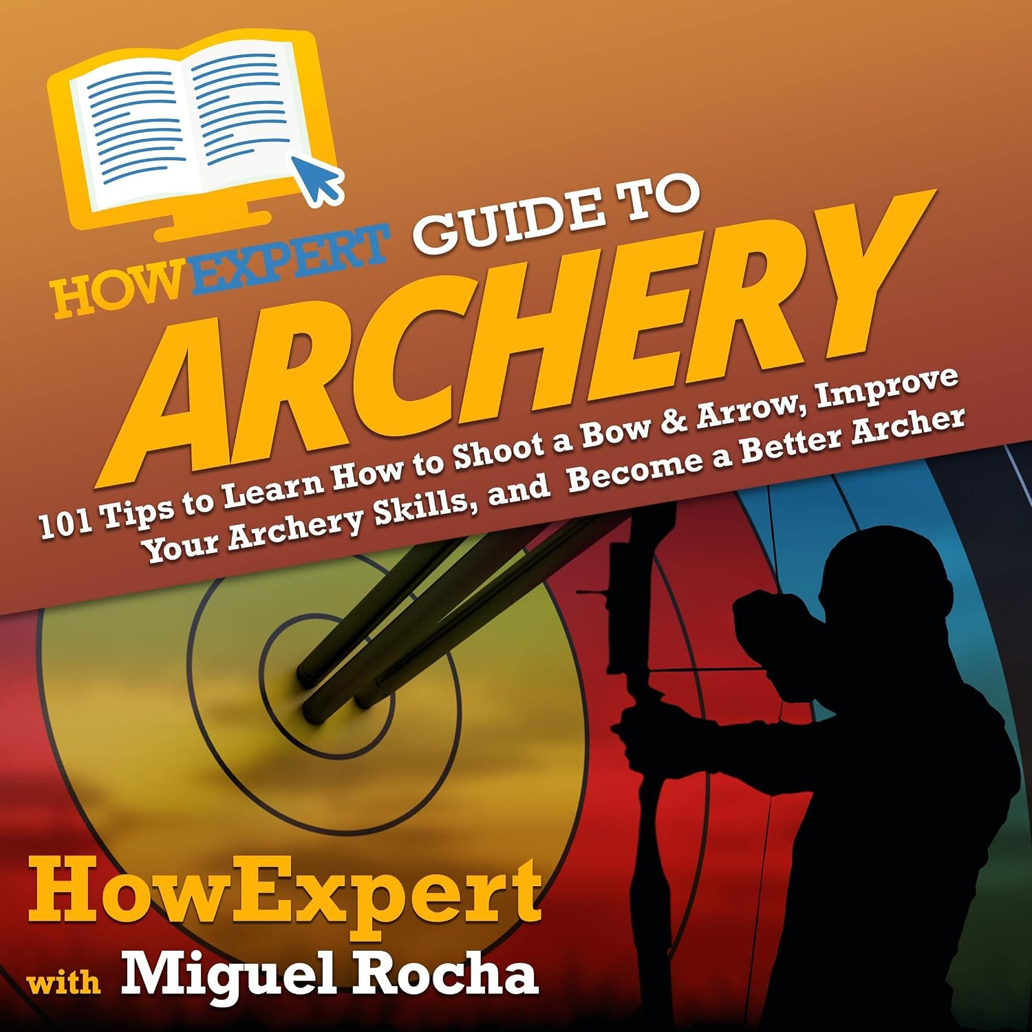 capítulo por capítulo baixar HowExpert Guide to Archery: 101 Tips to Learn How to Shoot a Bow & Arrow, Improve Your Archery Skills, and Become a Better Archer