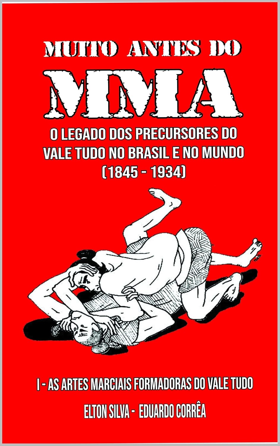 MUITO ANTES DO MMA: O legado dos precursores do Vale Tudo no Brasil e no mundo baixar livro de graça