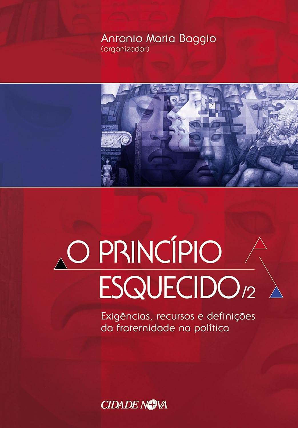 O Princípio Esquecido 2: Exigências, recursos e definições da fraternidade na política baixar livro de graça