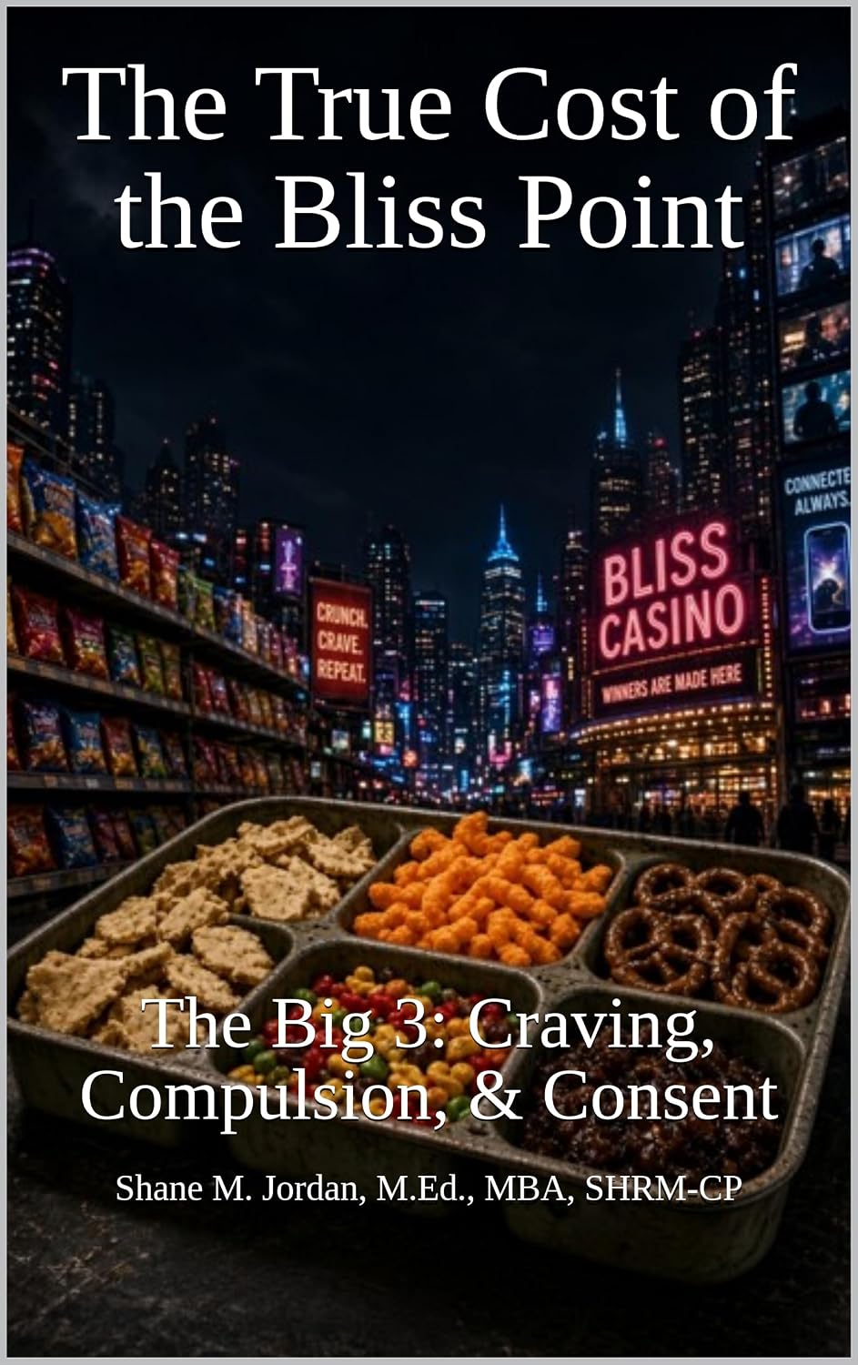 ler totalmente The True Cost of the Bliss Point: The Big 3: Craving, Compulsion, & Consent (English Edition)