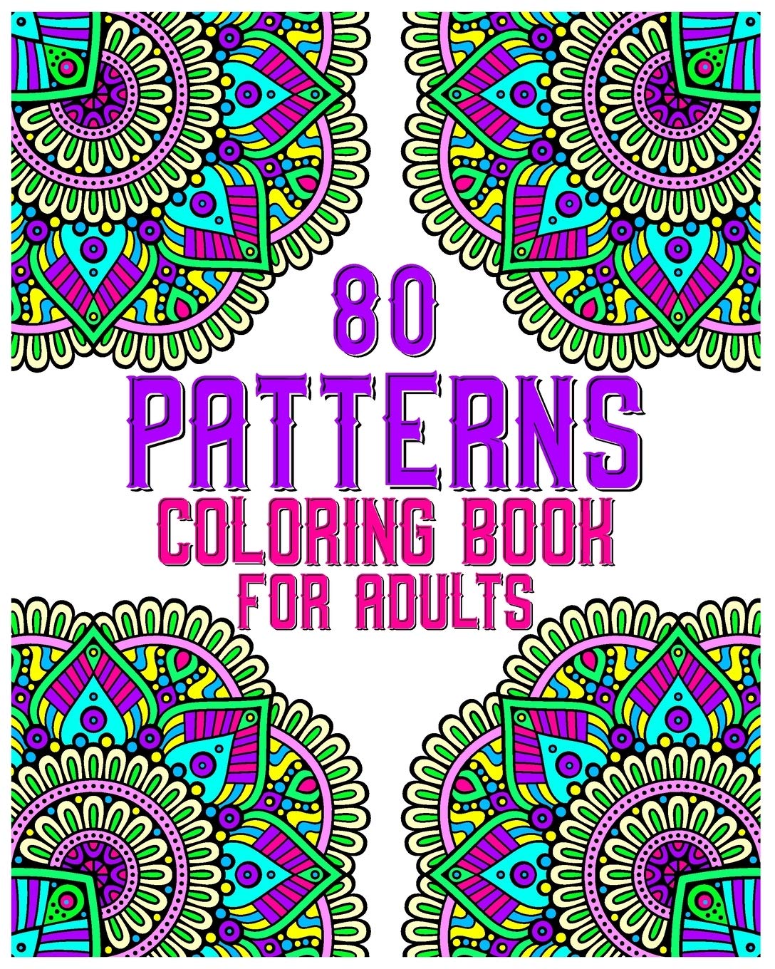 80 Patterns Coloring Book For Adults: mandala coloring book for all: 80 mindful patterns and mandalas coloring book: Stress relieving and relaxing Coloring Pages baixar livro de graça