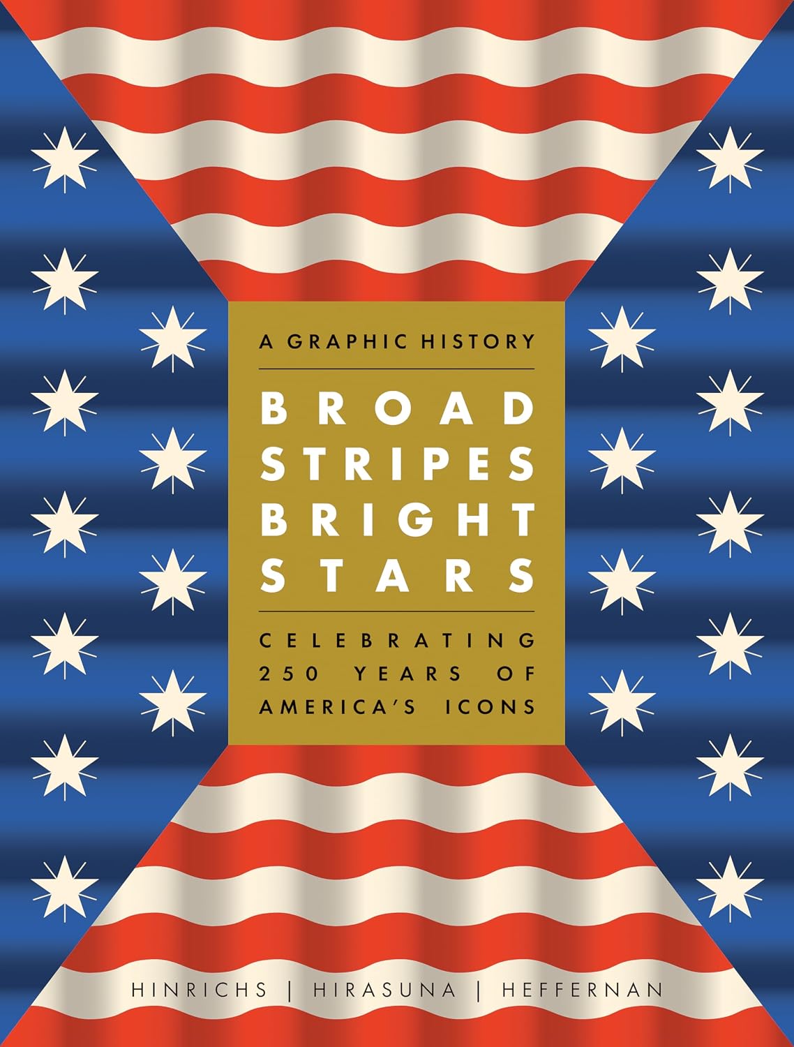 Broad Stripes Bright Stars: A Graphic History Celebrating 250 Years of America's Icons (English Edition)