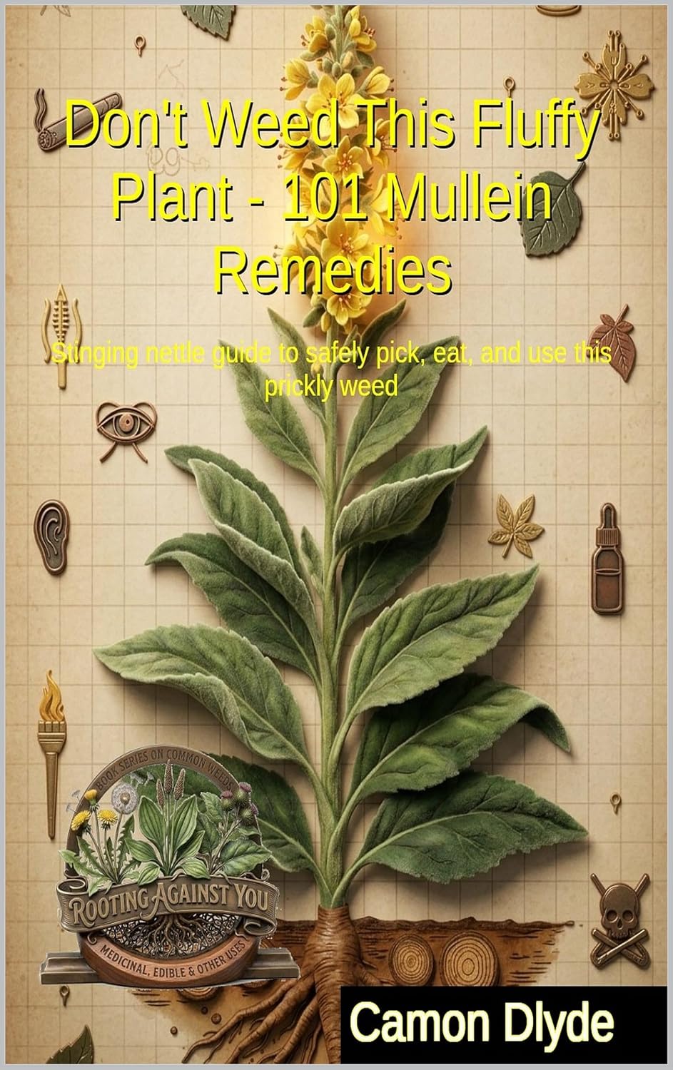 ler totalmente Don't Weed This Fluffy Plant - 101 Mullein Remedies: Use a common backyard herb to soothe deep coughs, clear your lungs, and wipe out ear infections (Rooting Against You) (English Edition)