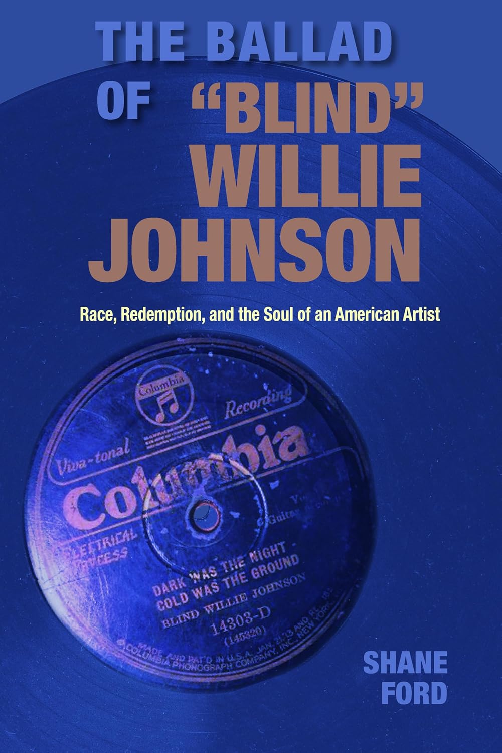 The Ballad of "Blind" Willie Johnson: Race, Redemption, and the Soul of an American Artist (Gary Hartman Texas Music Series, Sponsored by the Center for ... Texas State University) (English Edition)