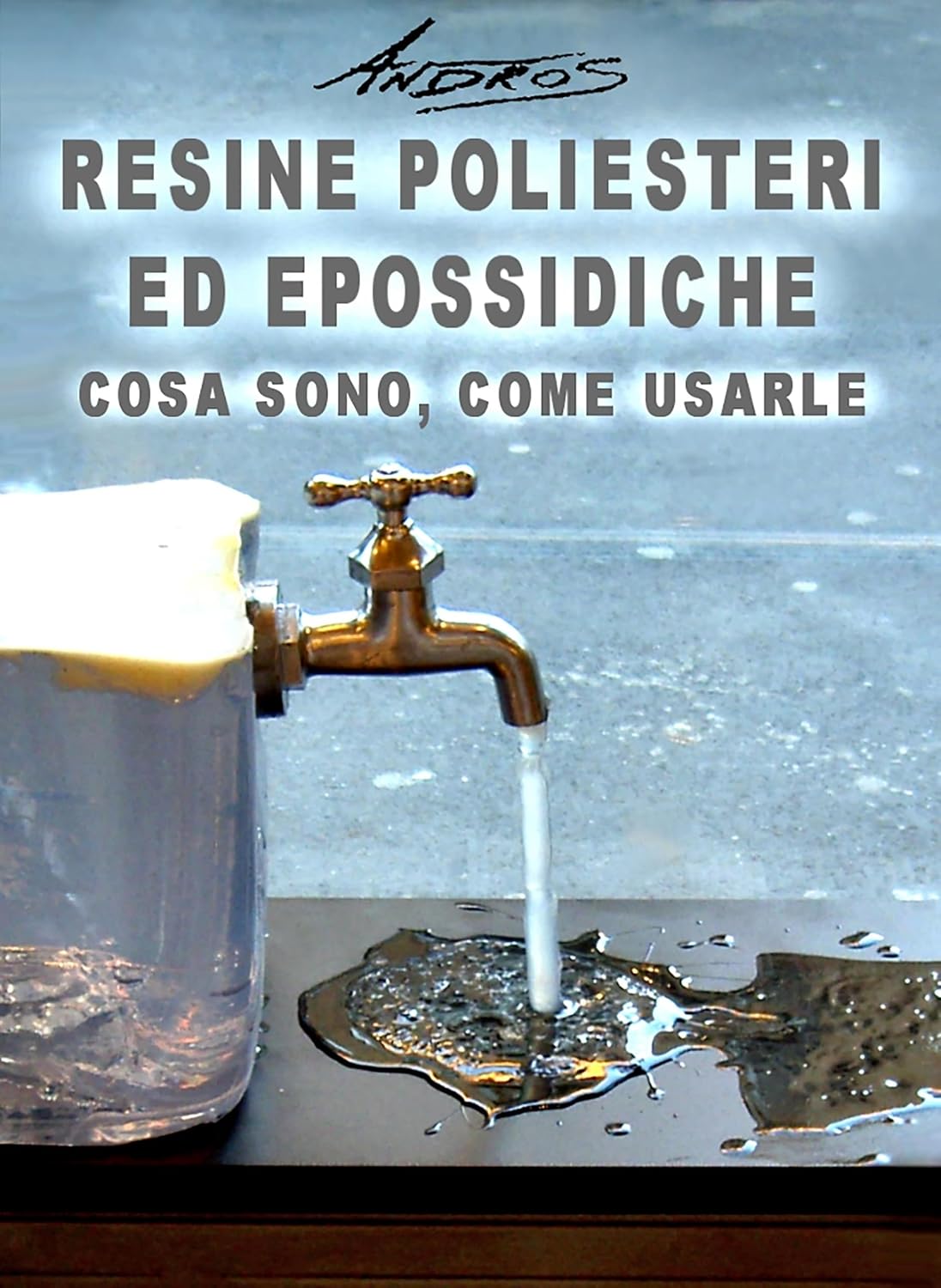 Resine poliesteri ed epossidiche. Cosa sono, come usarle (Italian Edition)