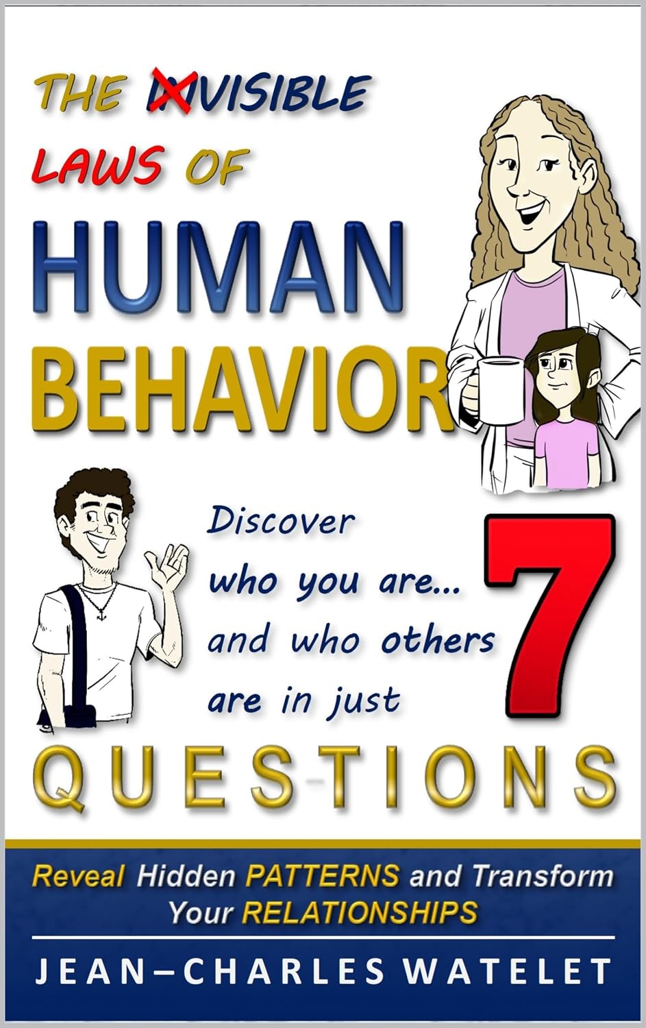 ler totalmente THE INVISIBLE LAWS OF HUMAN BEHAVIOR: Discover who you are, and who others are — in 7 questions. — Transform your life with the P.E.R.F.I.L. Method. (English Edition)