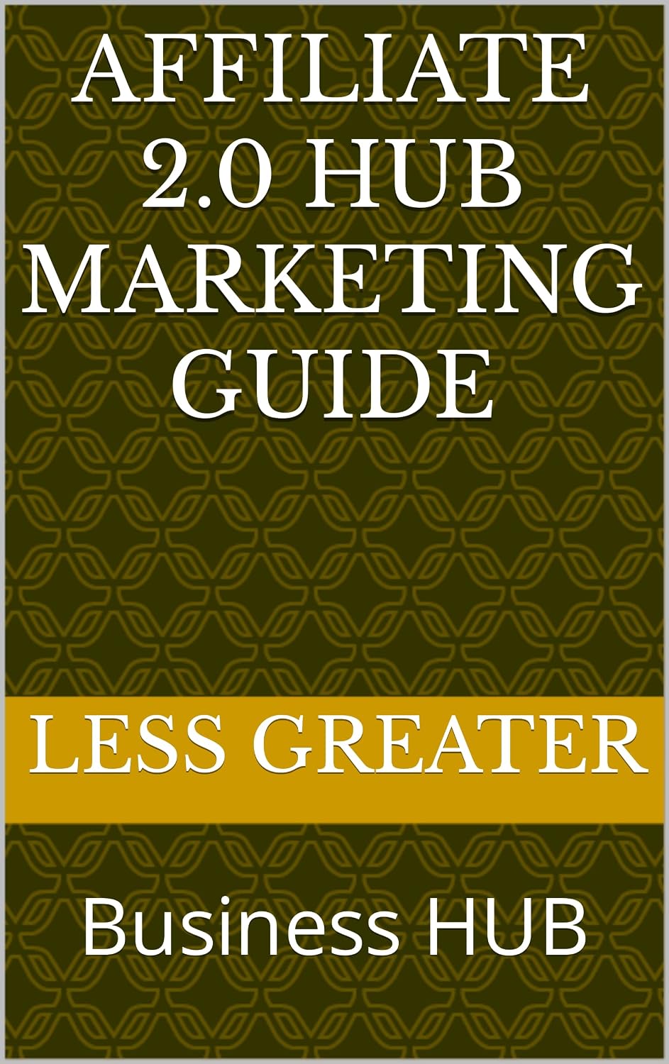 ler totalmente Affiliate 2.0 HUB Marketing Guide: Business HUB (English Edition)