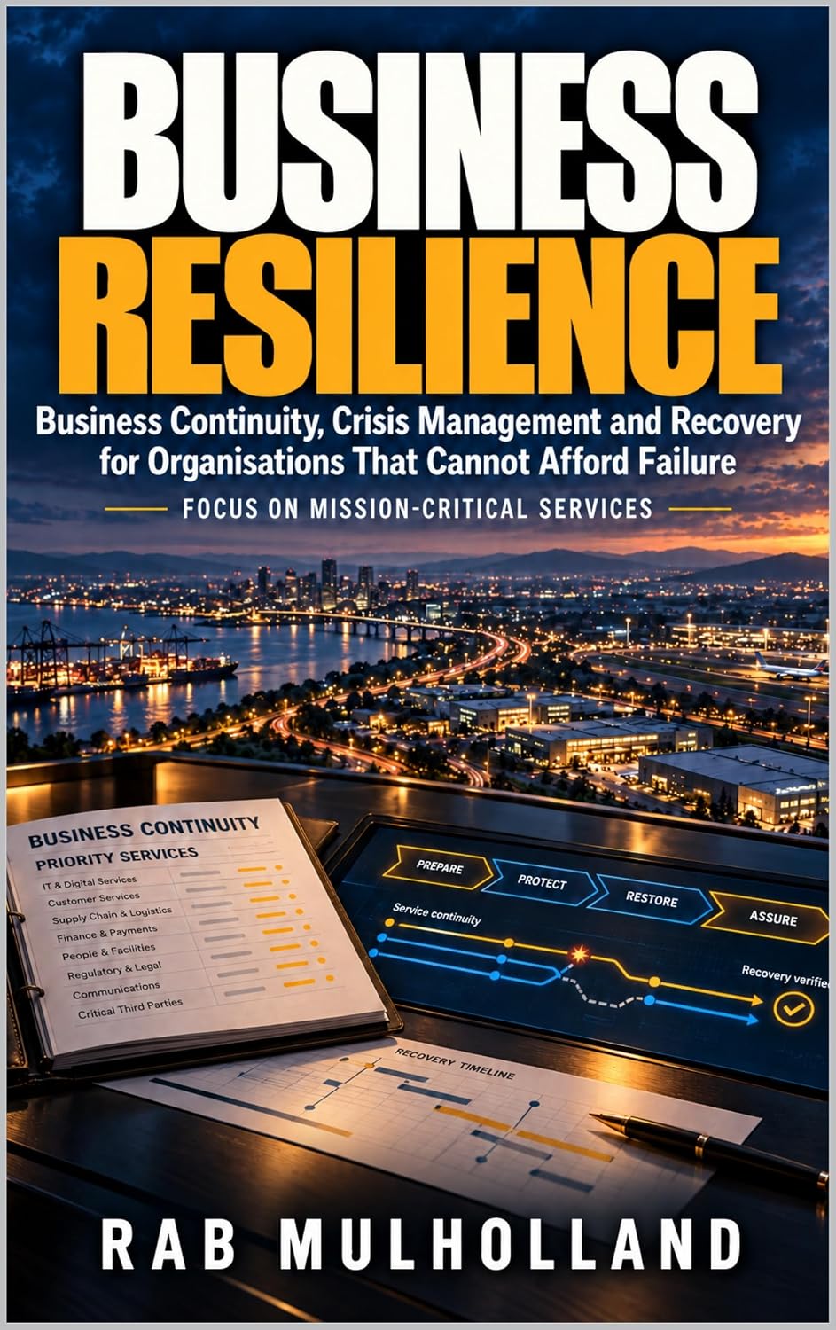 ler totalmente Business Resilience: Business Continuity, Crisis Management and Recovery for Organisations That Cannot Afford Failure (The Mission-Critical Services Series) (English Edition)