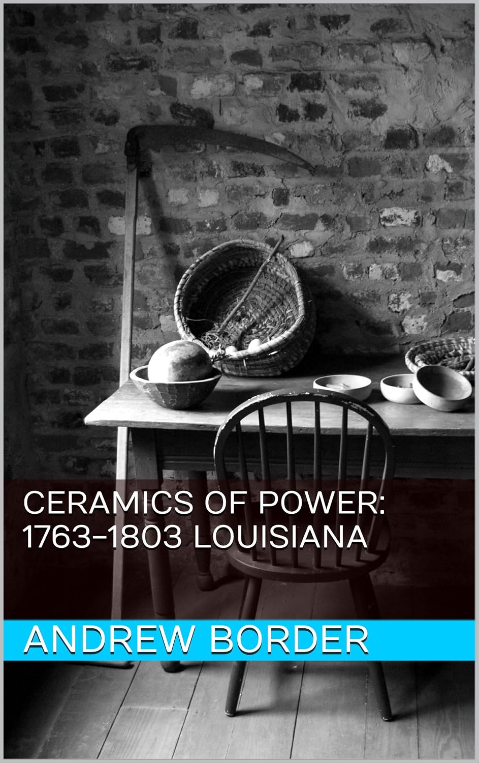 Ceramics of Power: 1763-1803 Louisiana (English Edition) baixar livro de graça