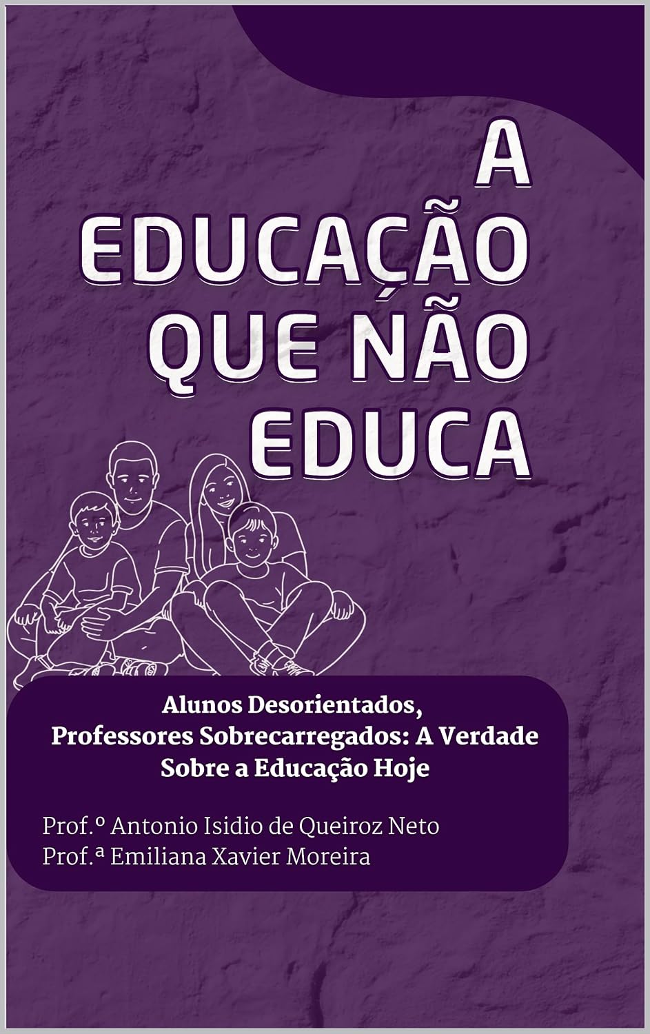 A Educação que Não Educa.: Alunos Desorientados, Professores Sobrecarregados: A Verdade Sobre a Educação Hoje. baixar o livro de graça